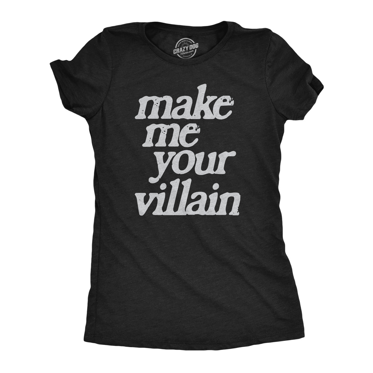 Funny Heather Black - VILLAIN Make Me You Villain Womens T Shirt Nerdy Sarcastic Tee
