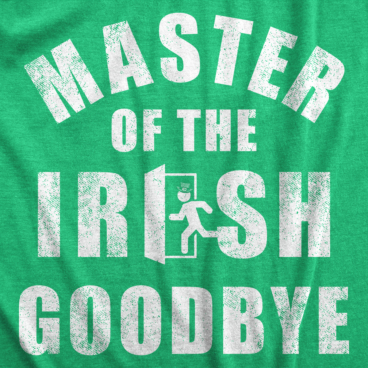 Master Of The Irish Goodbye Men&#39;s T Shirt