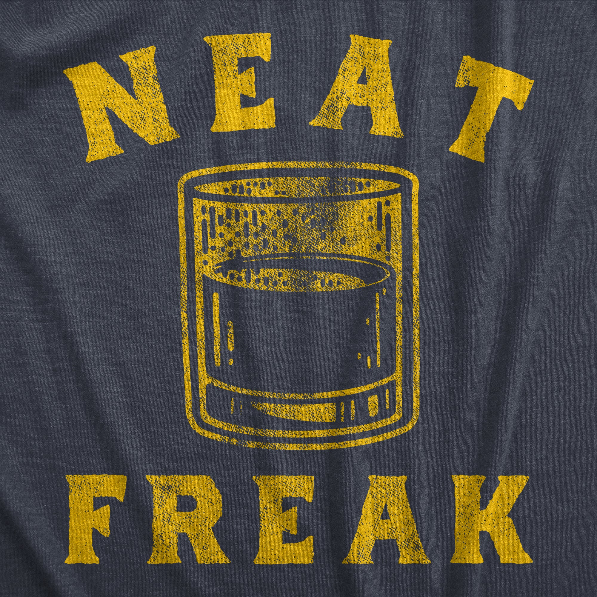 Funny Heather Navy - NEAT Neat Freak Mens T Shirt Nerdy Liquor Drinking Sarcastic Tee