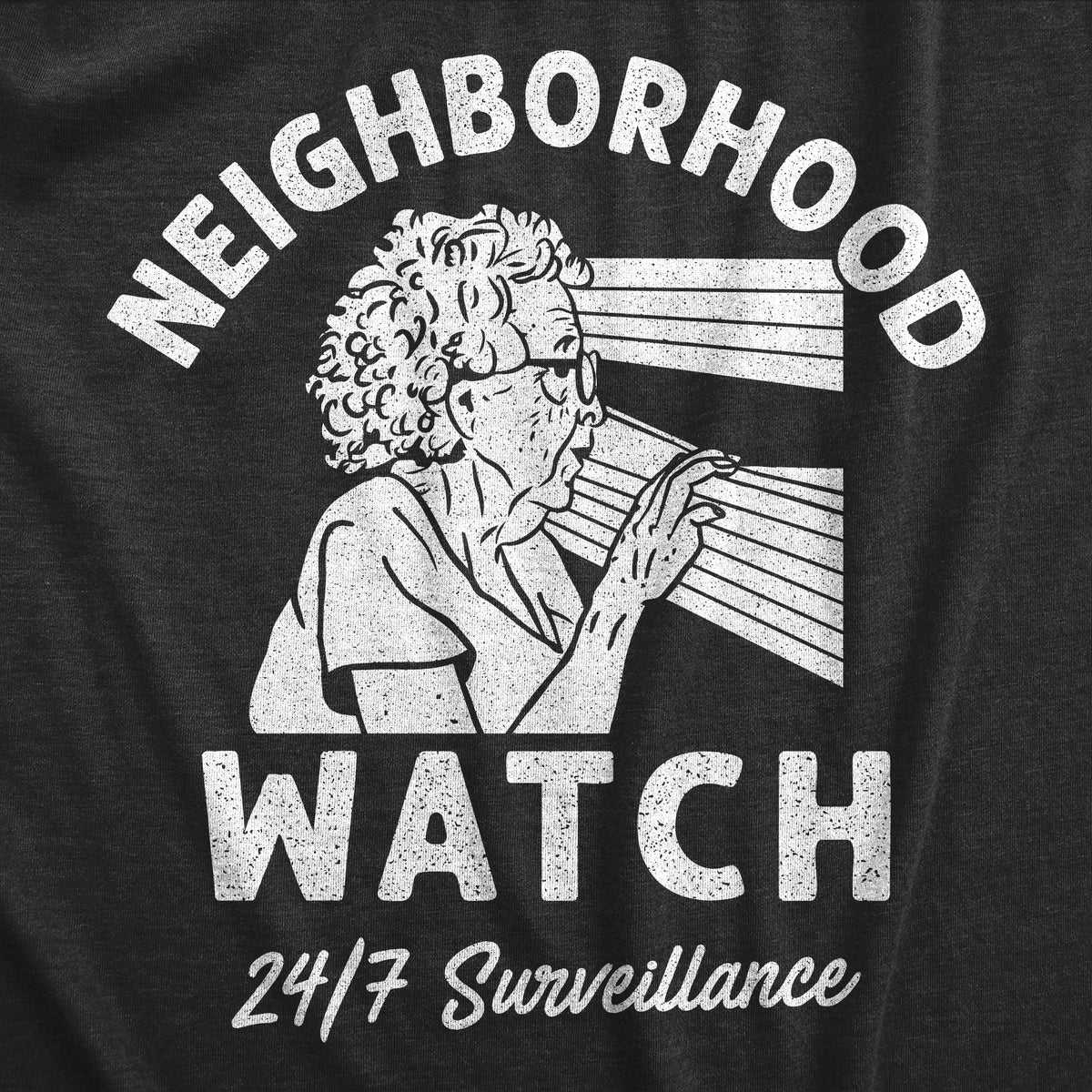 Neighborhood Watch Women&#39;s T Shirt