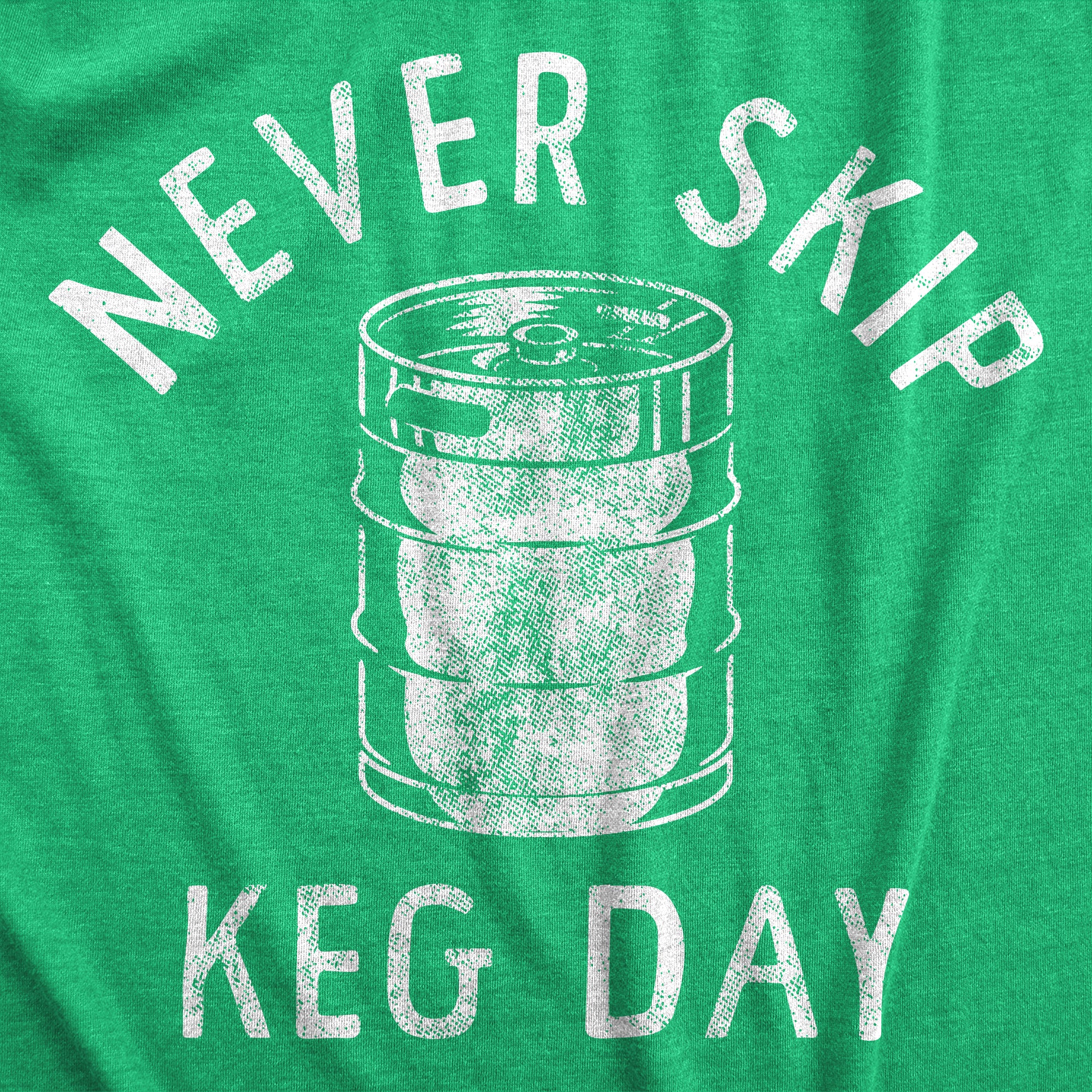 Funny Heather Green - KEG Never Skip Keg Day Womens T Shirt Nerdy Saint Patrick's Day Beer Drinking Tee