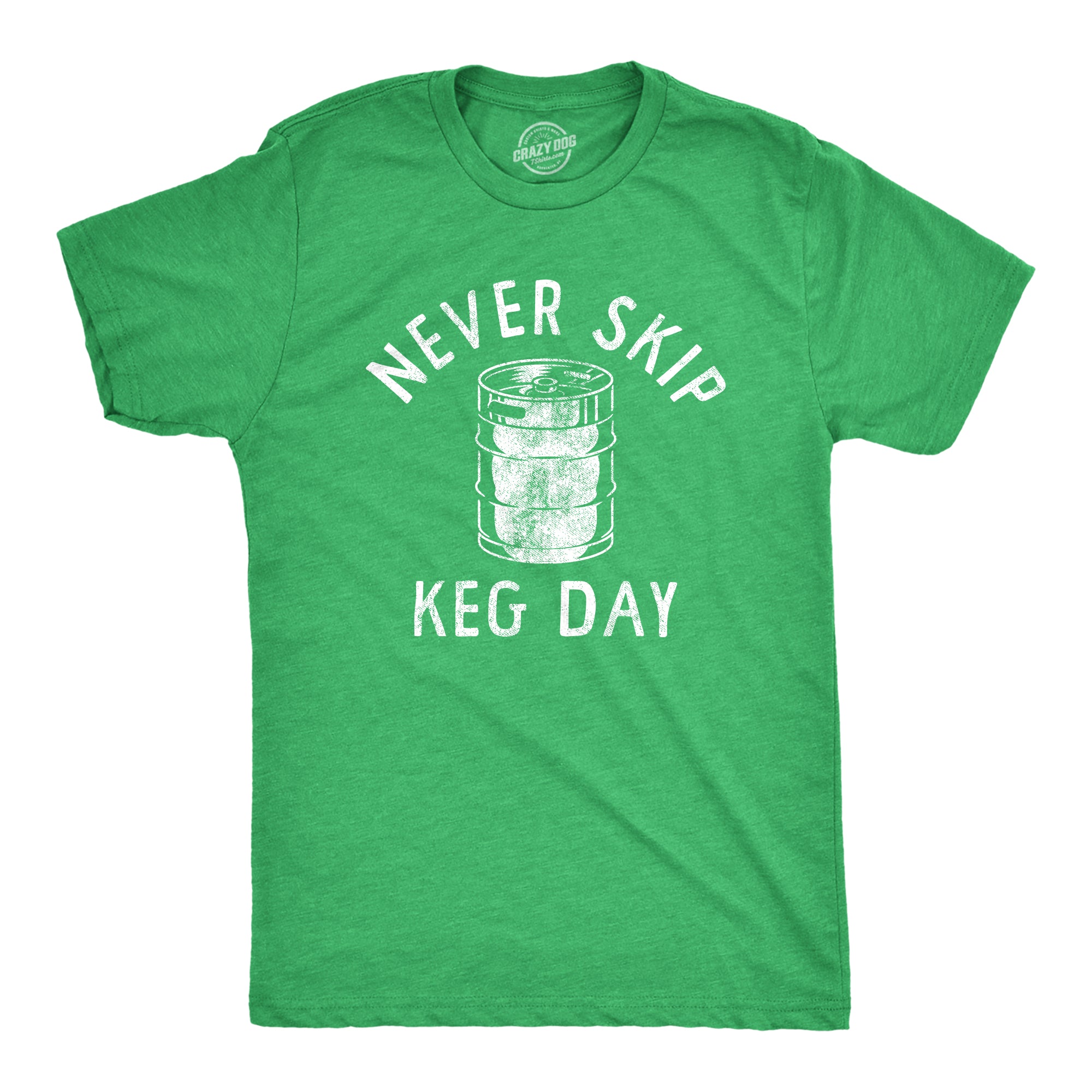 Funny Heather Green - KEG Never Skip Keg Day Mens T Shirt Nerdy Saint Patrick's Day Beer Drinking Tee