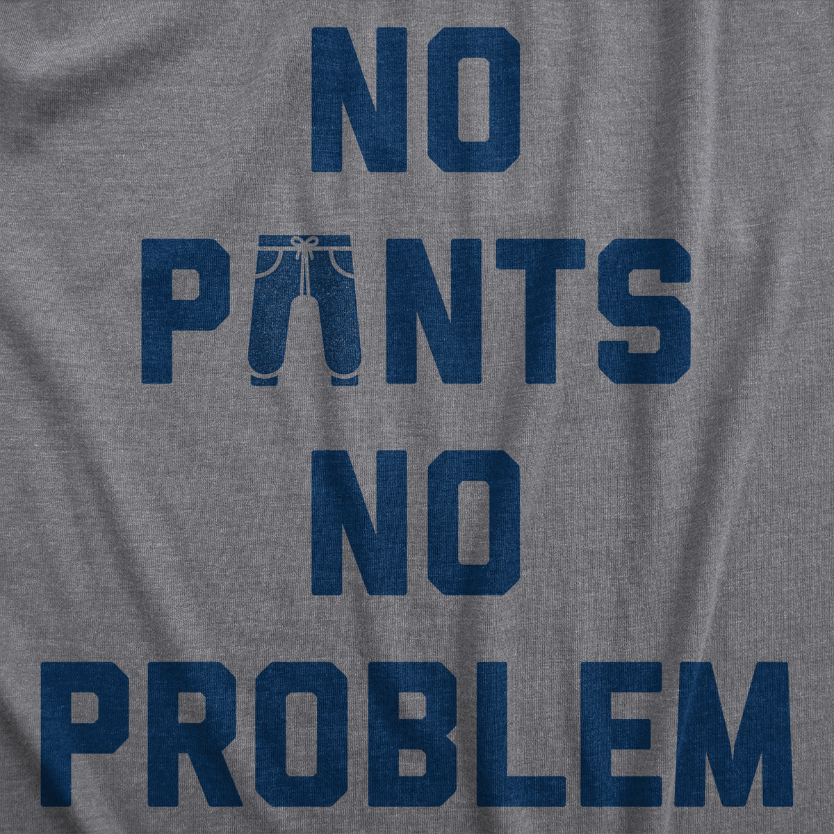 No Pants No Problem Men&#39;s Tshirt
