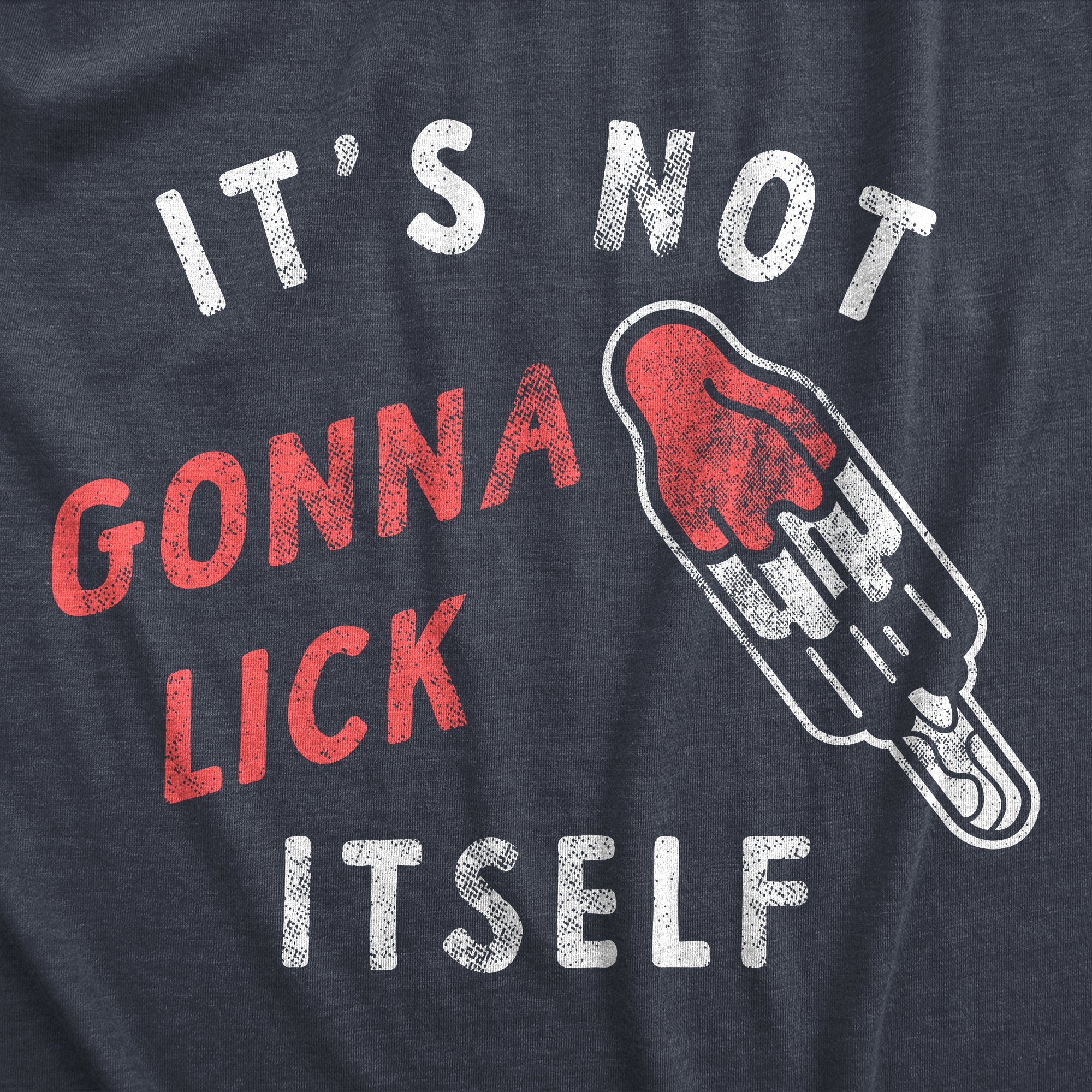 Funny Heather Navy - LICK Its Not Going To Lick Itself Mens T Shirt Nerdy Sex Food Tee