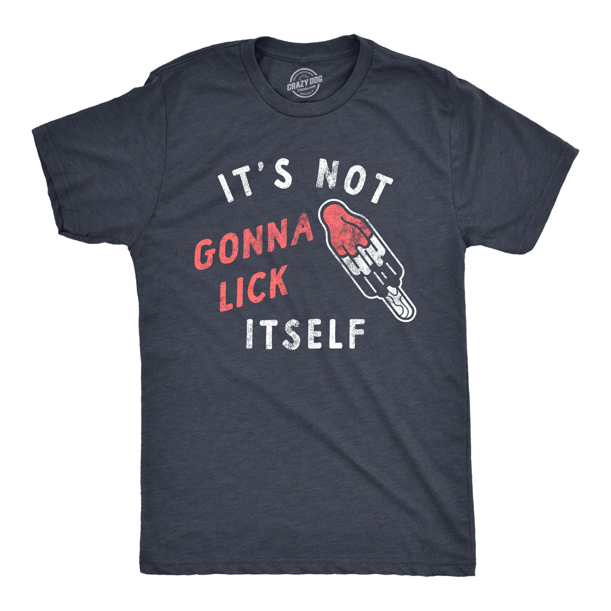 Funny Heather Navy - LICK Its Not Going To Lick Itself Mens T Shirt Nerdy Sex Food Tee