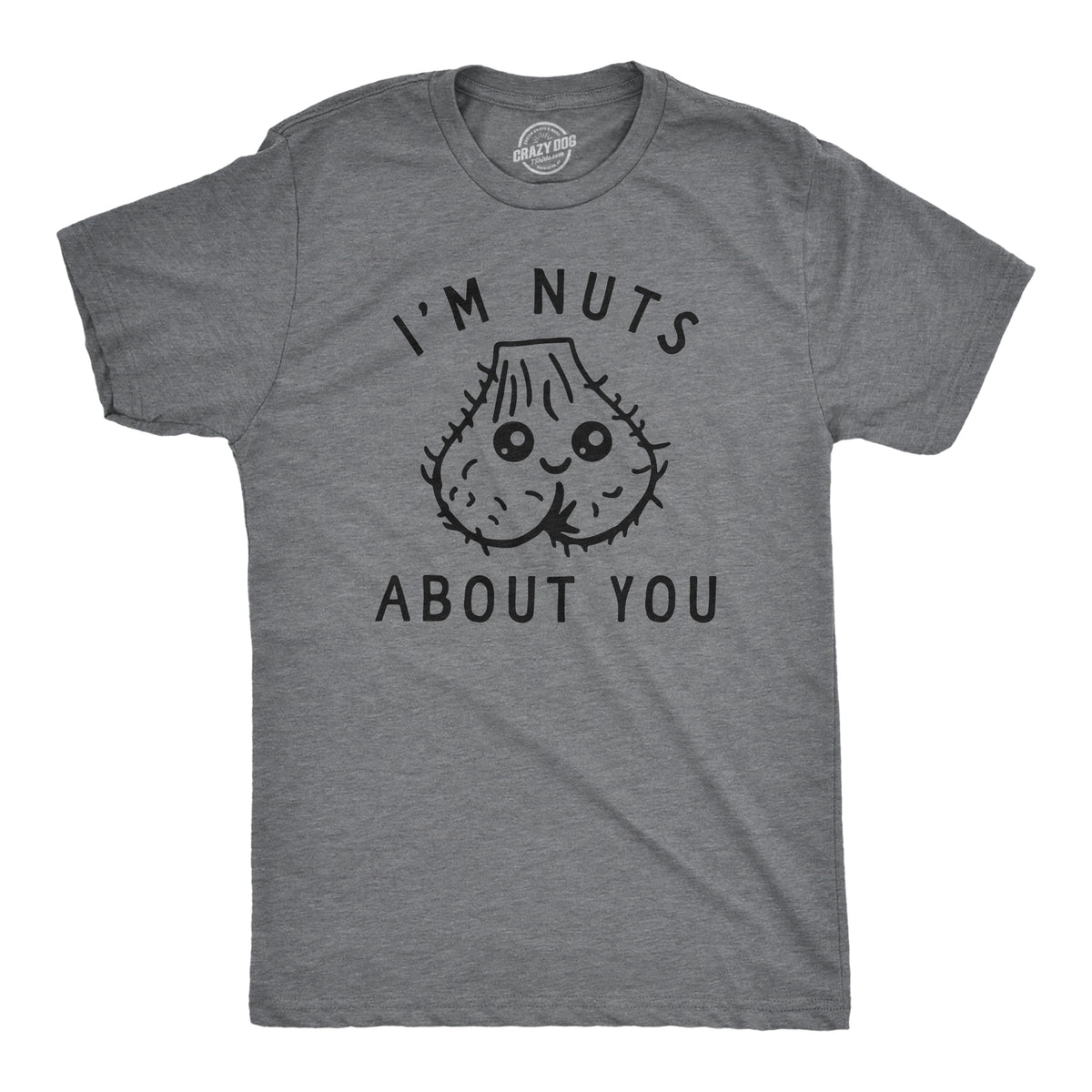 Funny Dark Heather Grey - NUTS Im Nuts About You Mens T Shirt Nerdy Sarcastic Tee
