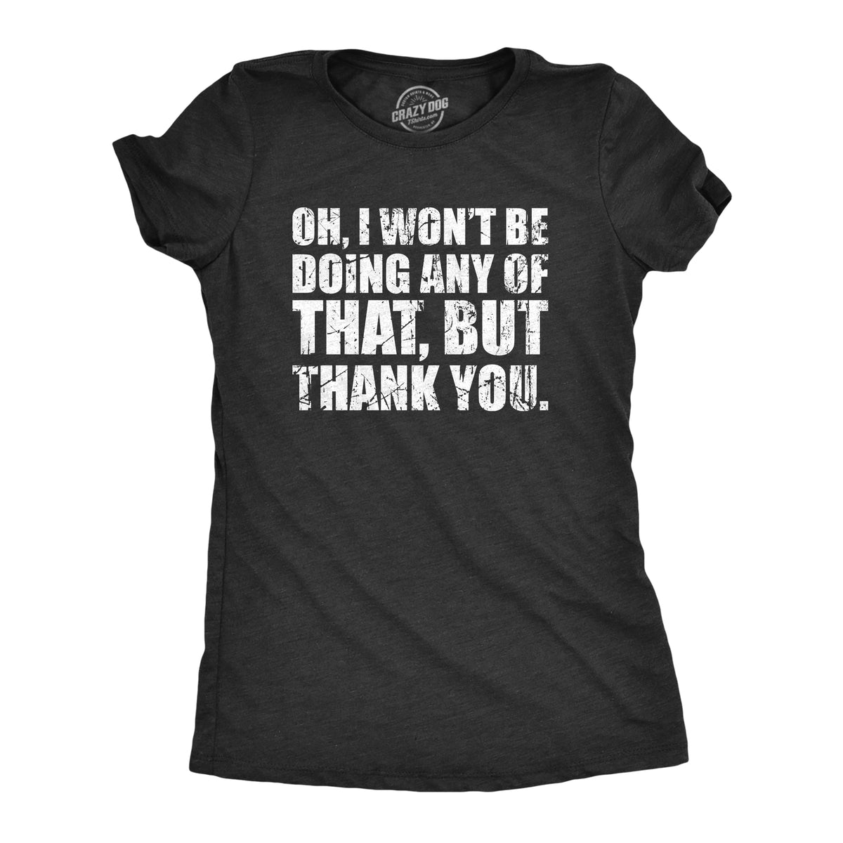 Funny Heather Black - ANYOFTHAT Oh I Wont Be Doing Any Of That But Thank You Womens T Shirt Nerdy Introvert sarcastic Tee