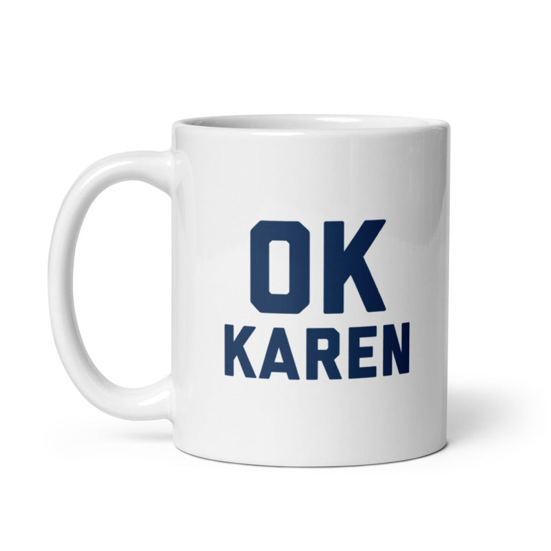 Funny White OK Karen Coffee Mug Nerdy Sarcastic Tee