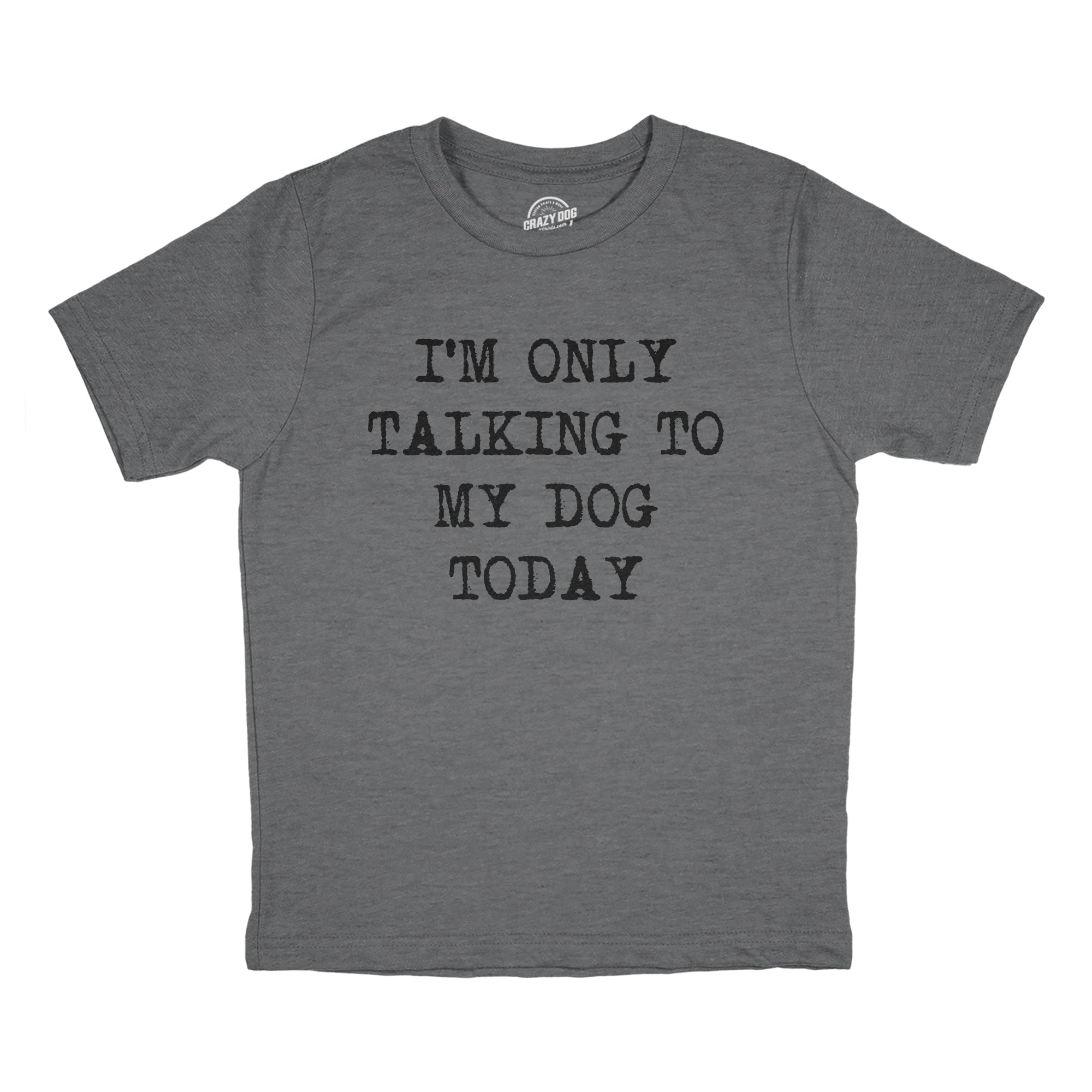 Funny Dark Heather Grey - TALKING Only Talking To My Dog Today Youth T Shirt Nerdy Dog introvert Tee