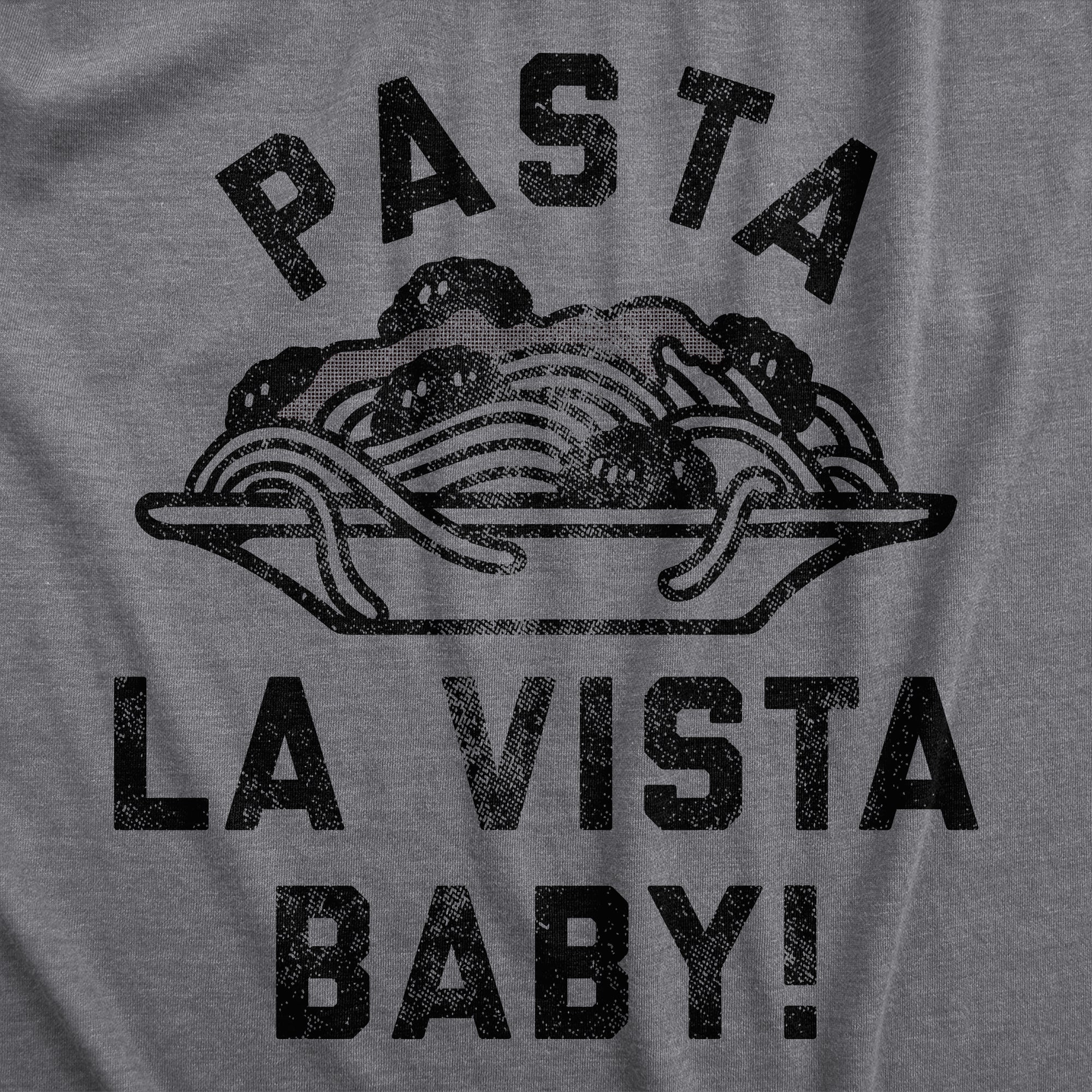 Funny Dark Heather Grey - PASTA Pasta La Vista Baby Womens T Shirt Nerdy Food Sarcastic Tee