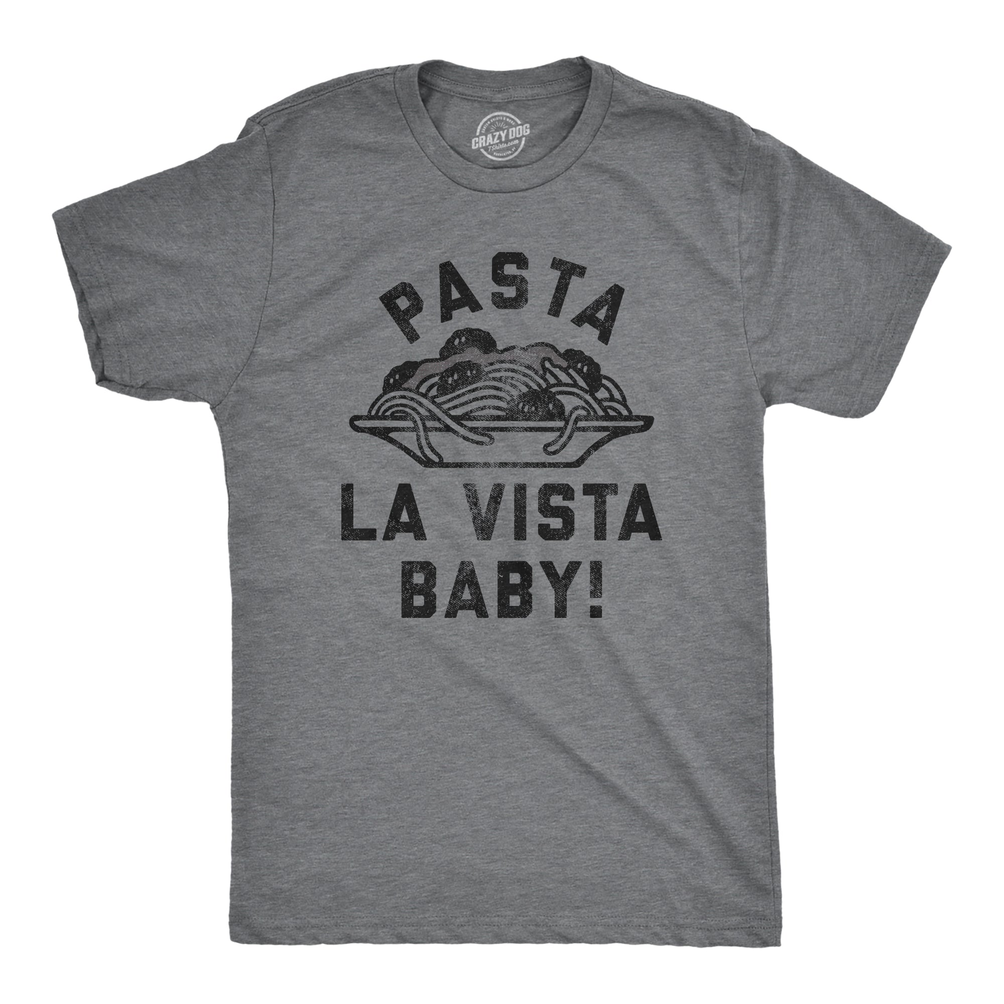 Funny Dark Heather Grey - PASTA Pasta La Vista Baby Mens T Shirt Nerdy Food Sarcastic Tee