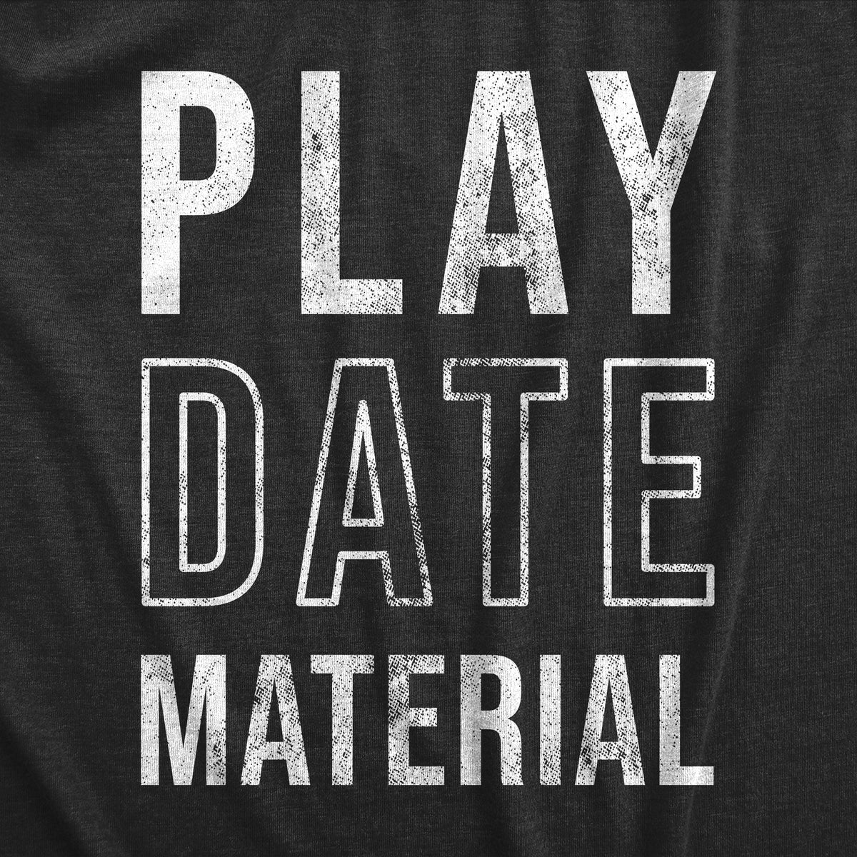Play Date Material Toddler Tshirt