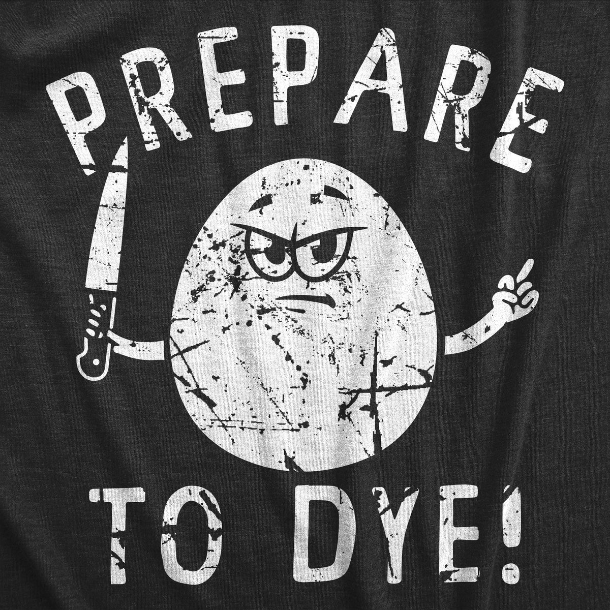 Prepare To Dye Men&#39;s T Shirt