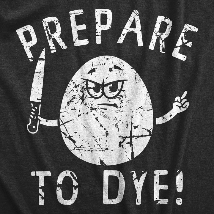 Prepare To Dye Women's T Shirt