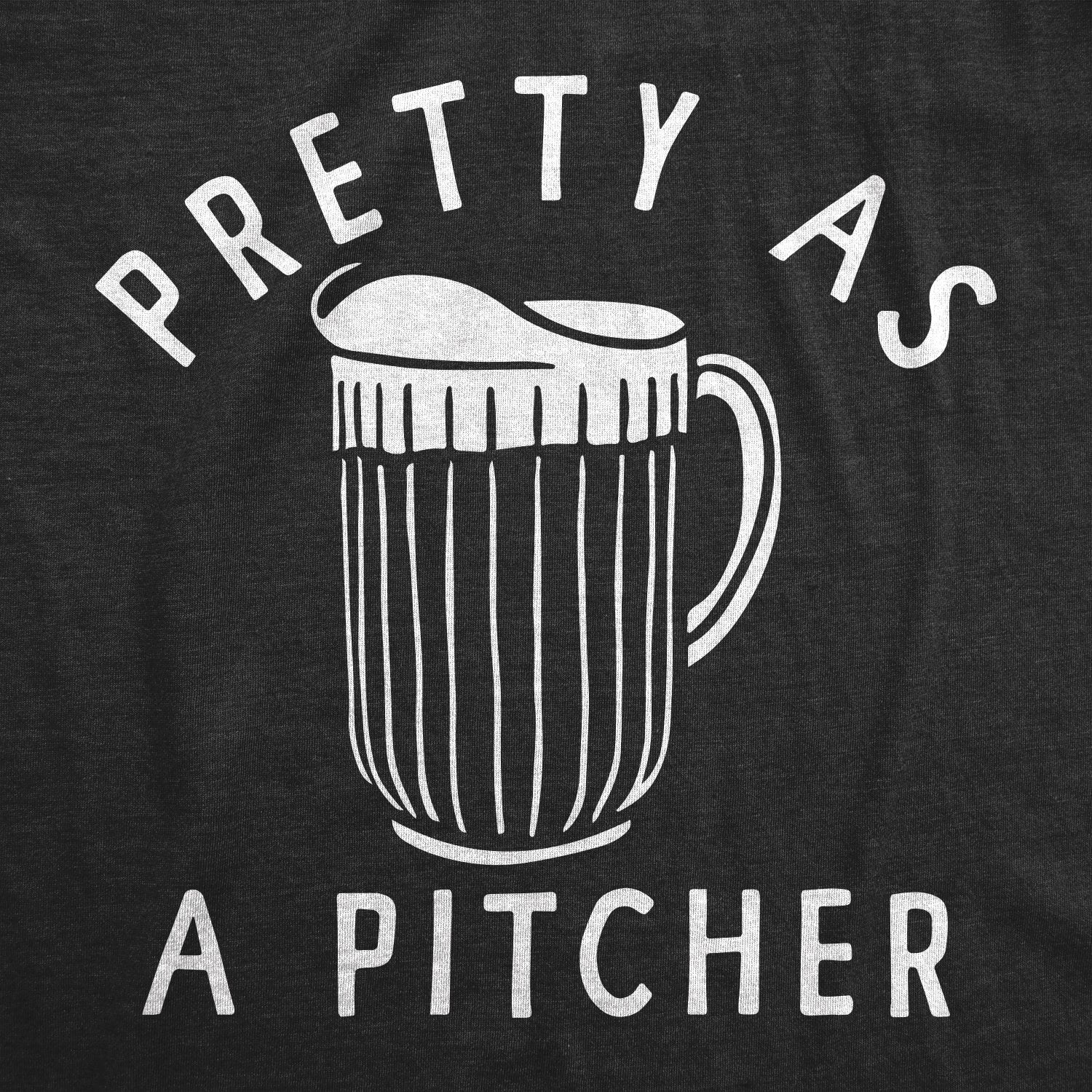 Funny Heather Black - PITCHER Pretty As A Pitcher Womens T Shirt Nerdy Beer Drinking Tee