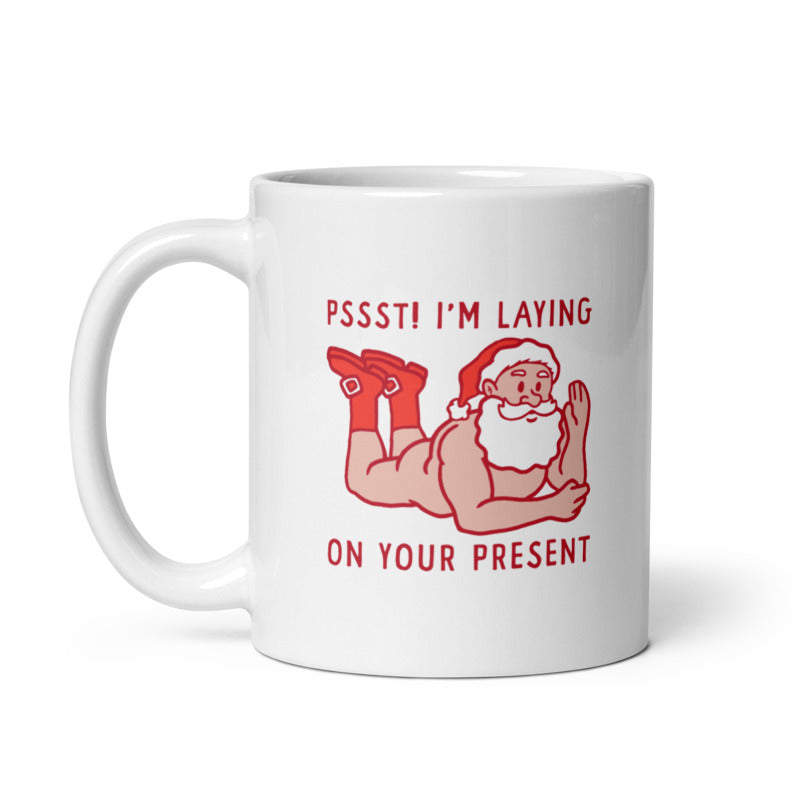 Funny White Pssst Im Laying On Your Present Coffee Mug Nerdy Christmas sex sarcastic Tee