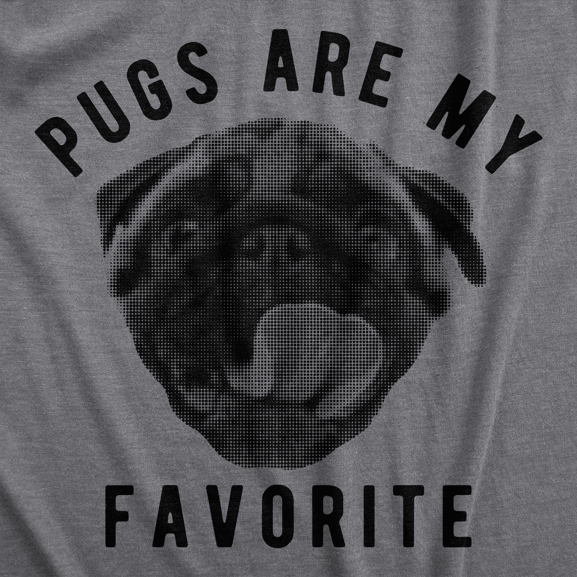 Funny Dark Heather Grey - PUGS Pugs Are My Favorite Mens T Shirt Nerdy Dog Tee