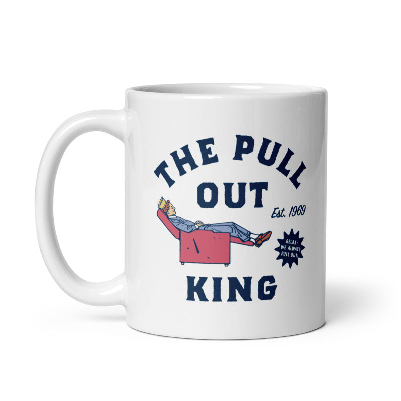 Funny White The Pull Out King Coffee Mug Nerdy Sarcastic Tee