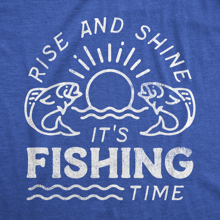 Rise And Shine Its Fishing Time Men's T Shirt