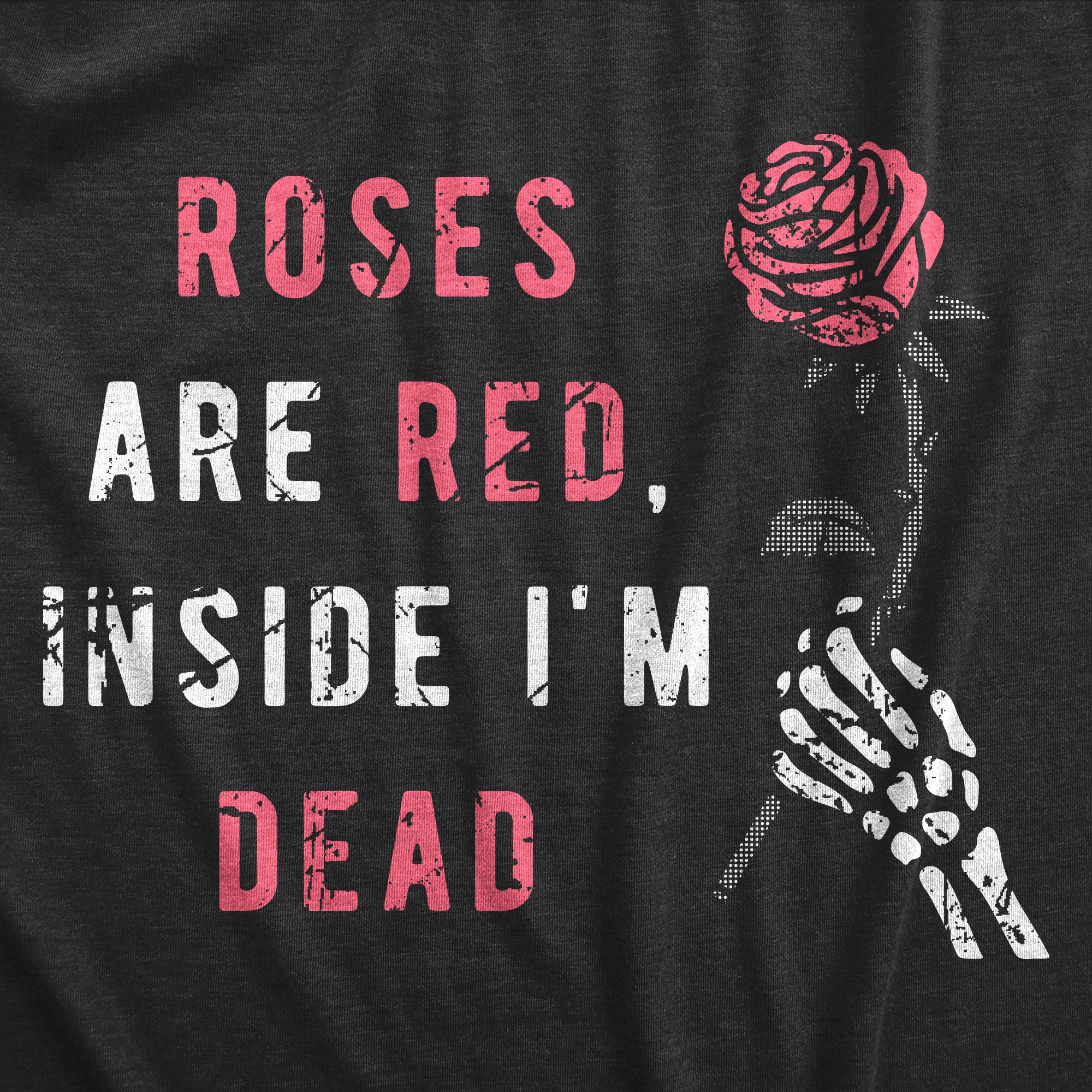 Funny Heather Black - ROSES Roses Are Red Inside Im Dead Womens T Shirt Nerdy Sarcastic Tee
