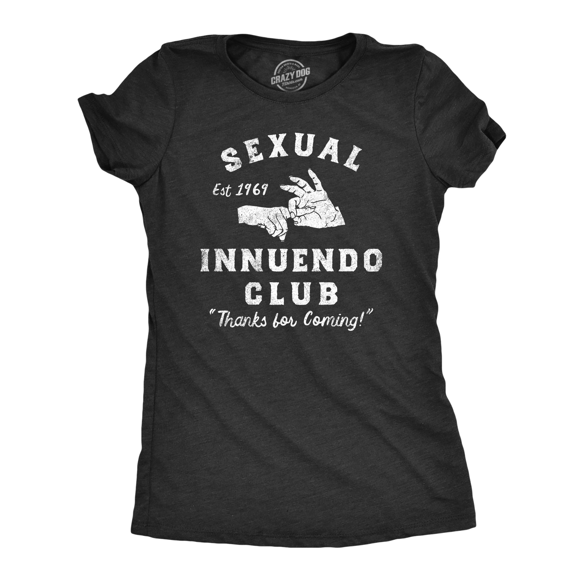 Funny Heather Black - INNUENDO Sexual Innuendo Club Thanks For Coming Womens T Shirt Nerdy Sex Tee