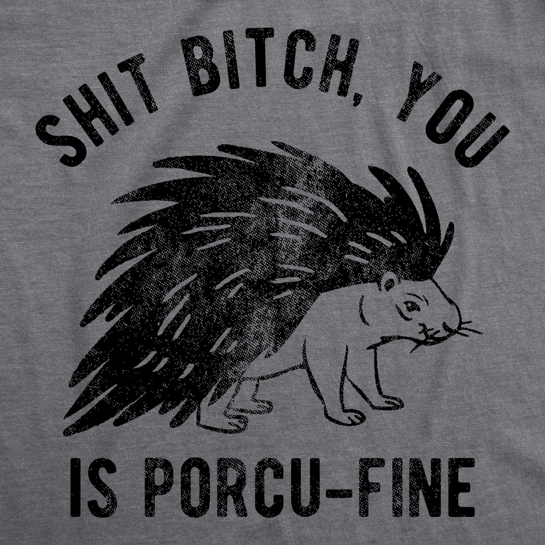 Shit Bitch You Is Porcu Fine Men's T Shirt