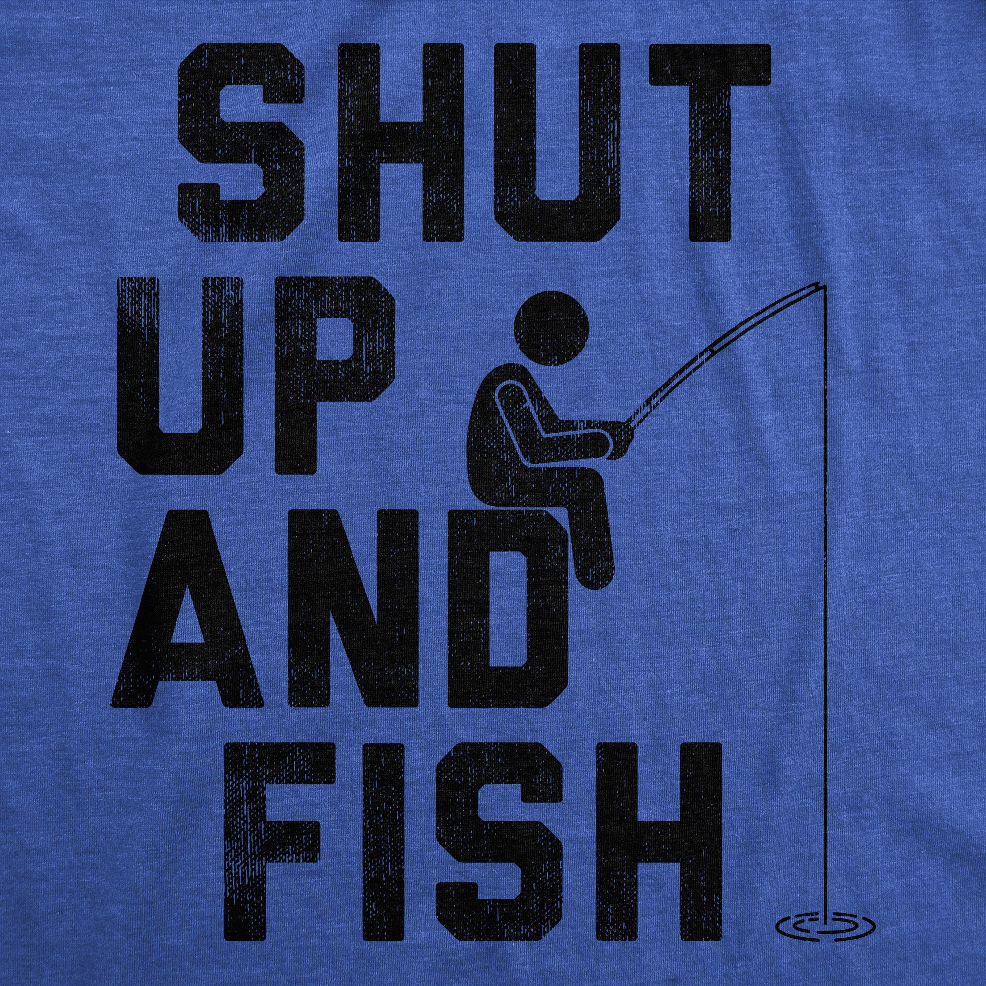 Funny Heather Royal - FISH Shut Up And Fish Mens T Shirt Nerdy Fishing Tee