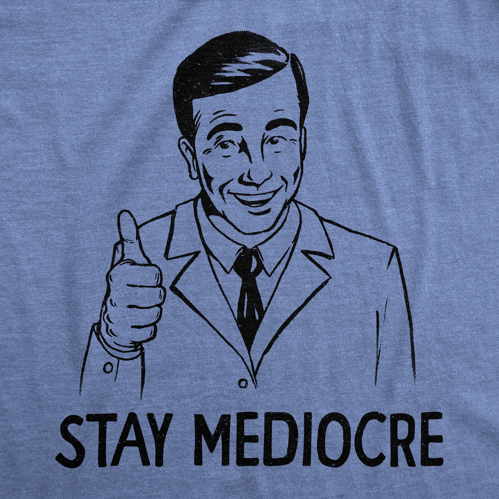 Funny Light Heather blue - MEDIOCRE Stay Mediocre Mens T Shirt Nerdy Sarcastic Tee