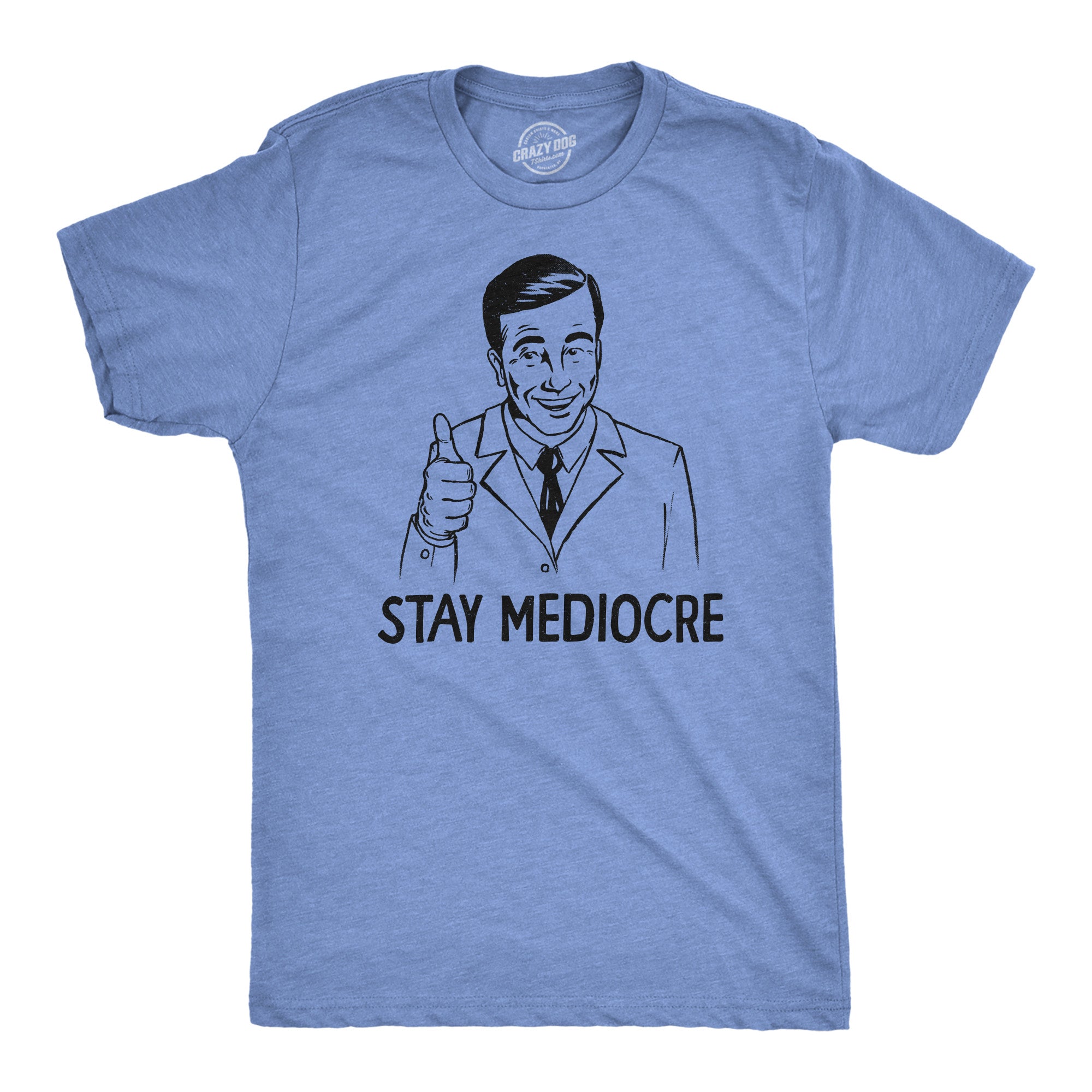 Funny Light Heather blue - MEDIOCRE Stay Mediocre Mens T Shirt Nerdy Sarcastic Tee