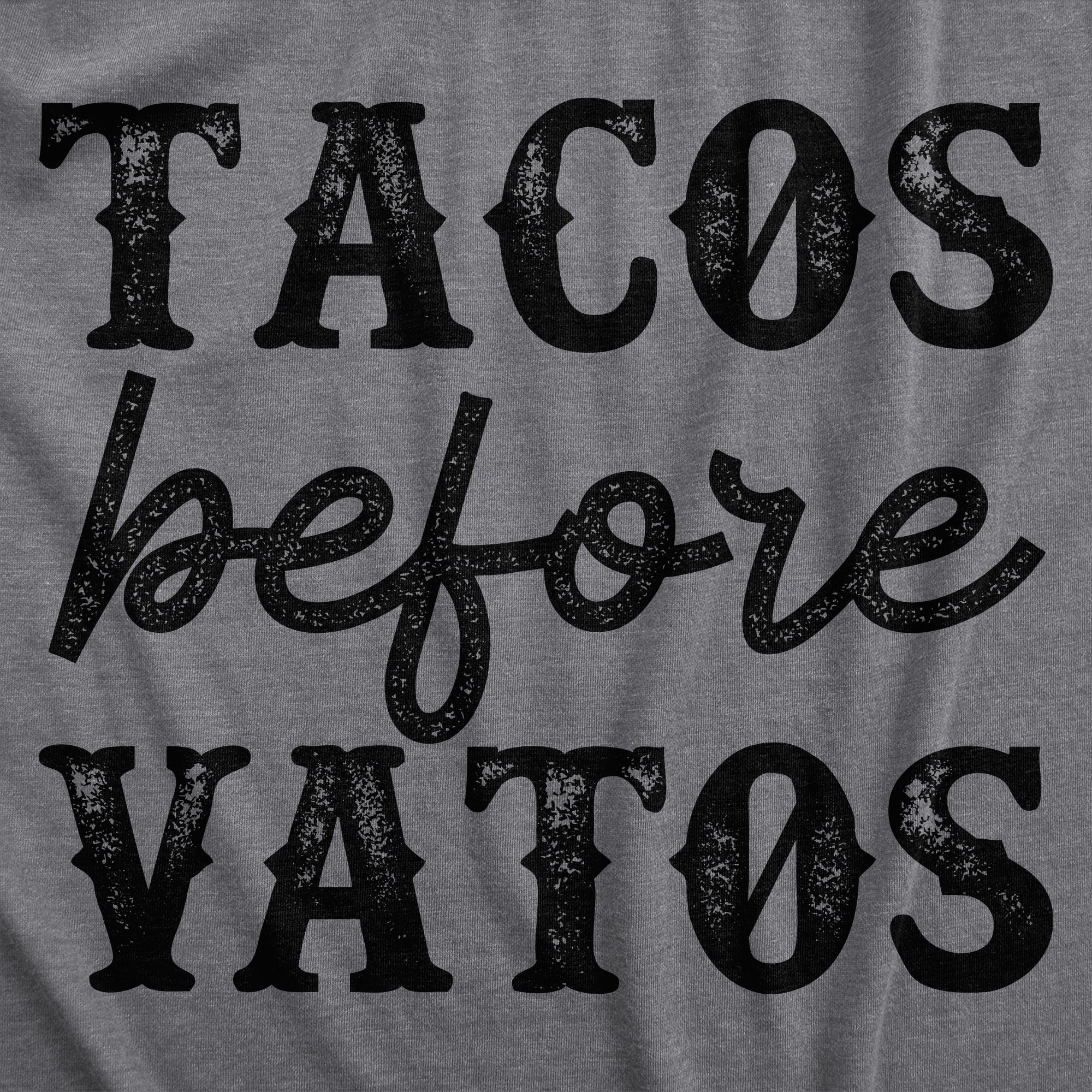 Funny Dark Heather Grey - TACOS Tacos Before Vatos Womens T Shirt Nerdy food sarcastic Tee