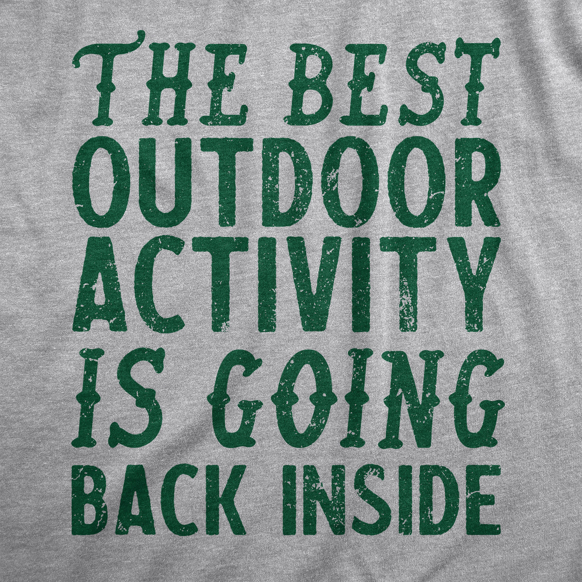 The Best Outdoor Activity Is Going Back Inside Women&#39;s T Shirt