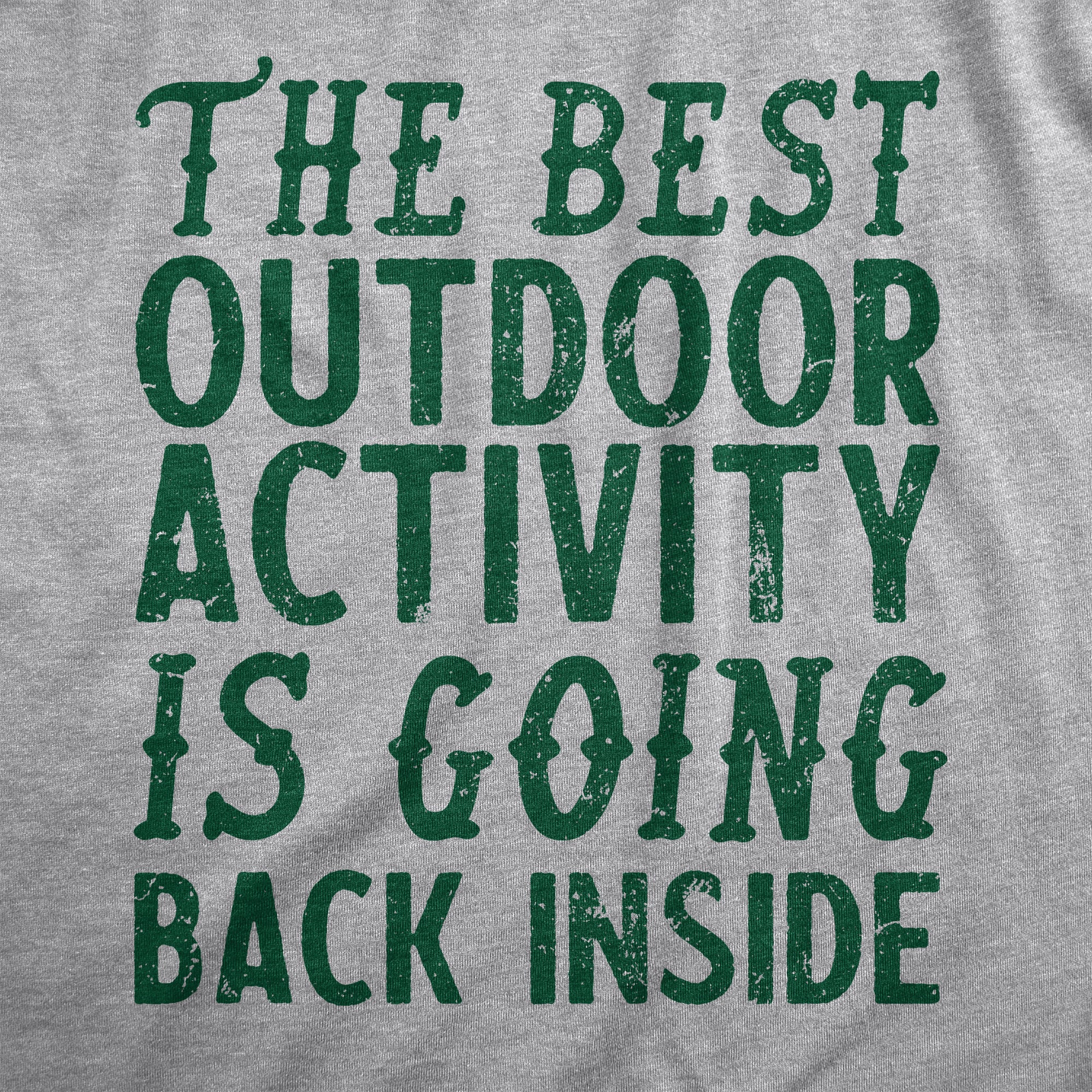 Funny Light Heather Grey - OUTDOOR The Best Outdoor Activity Is Going Back Inside Mens T Shirt Nerdy introvert sarcastic Tee