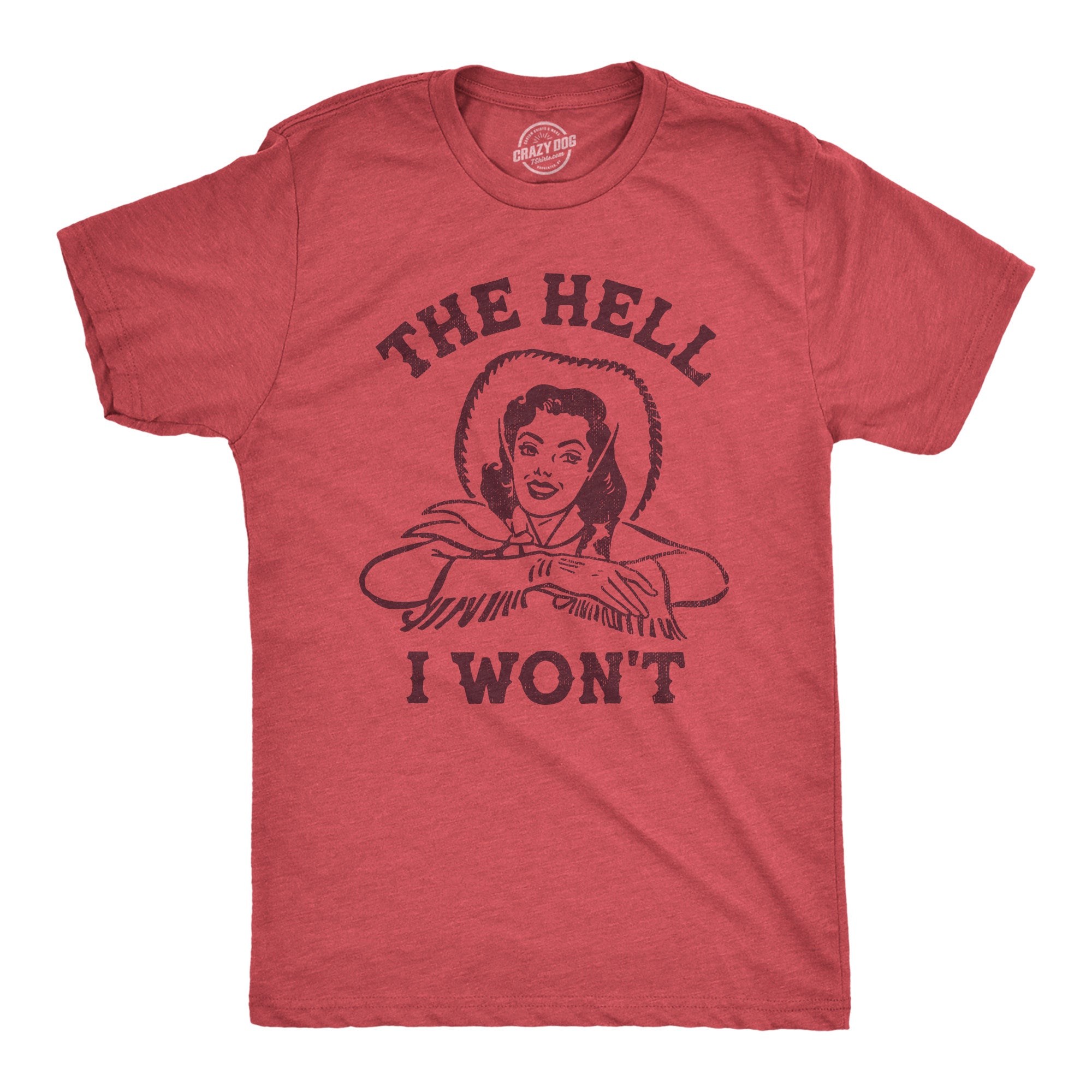 Funny Heather Red - HELL The Hell I Wont Mens T Shirt Nerdy Sarcastic Tee