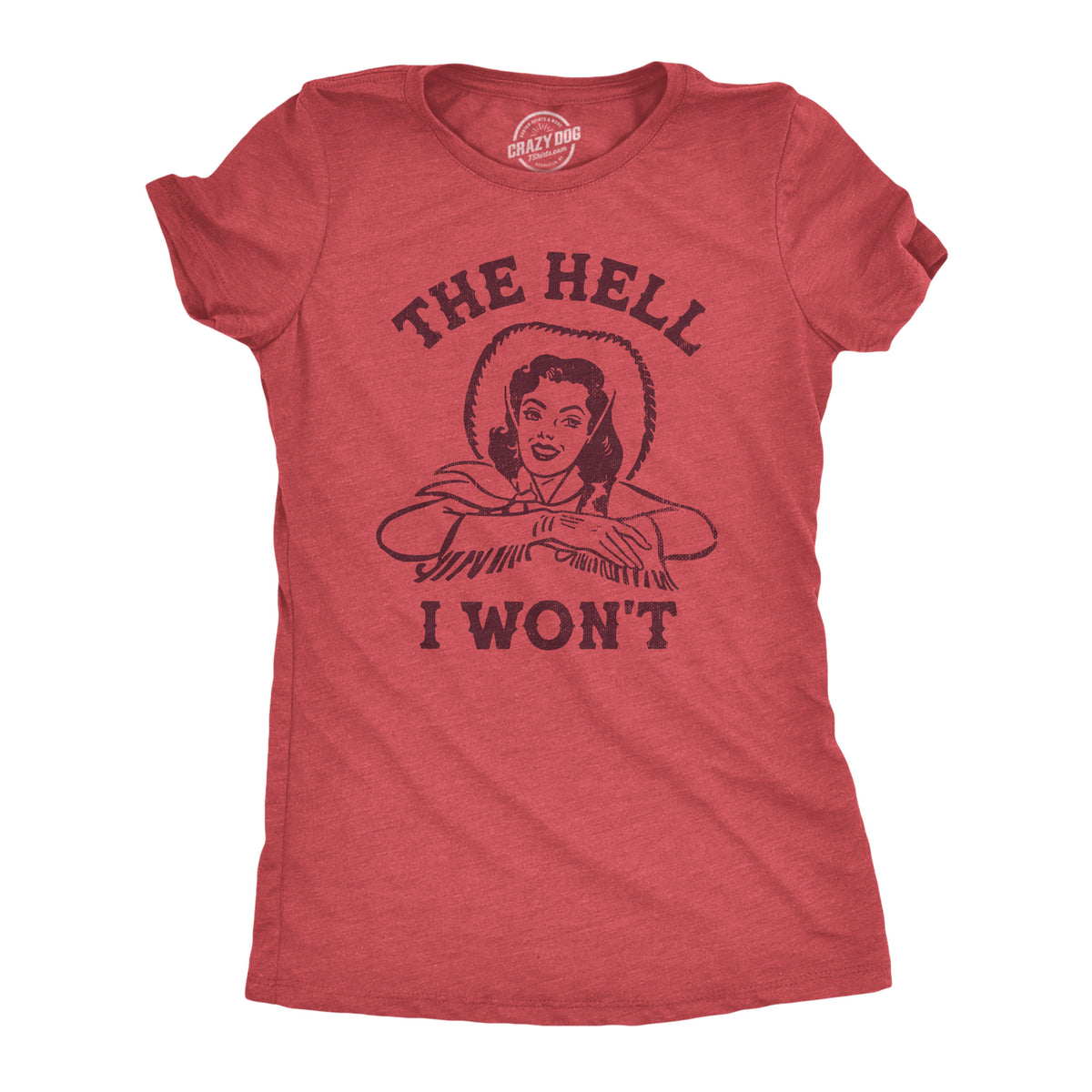 Funny Heather Red - HELL The Hell I Wont Womens T Shirt Nerdy Sarcastic Tee