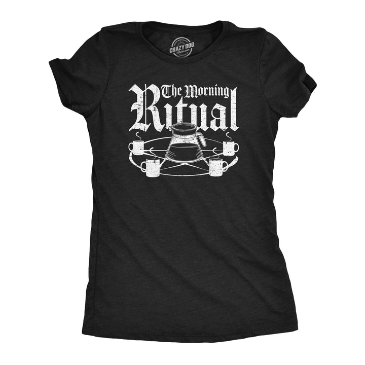 Funny Heather Black - RITUAL The Morning Ritual Womens T Shirt Nerdy Coffee sarcastic Tee