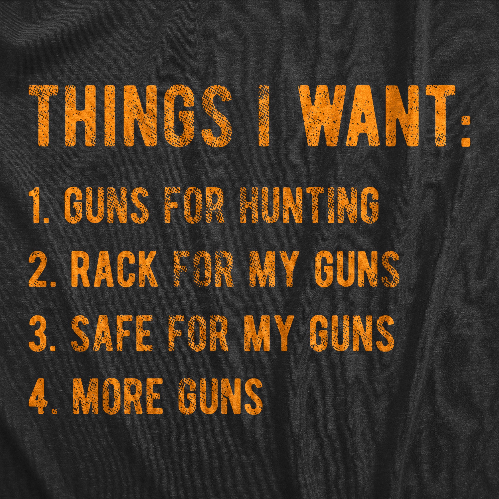 Funny Heather Black - GUNS Things I Want Guns Mens T Shirt Nerdy Hunting Tee