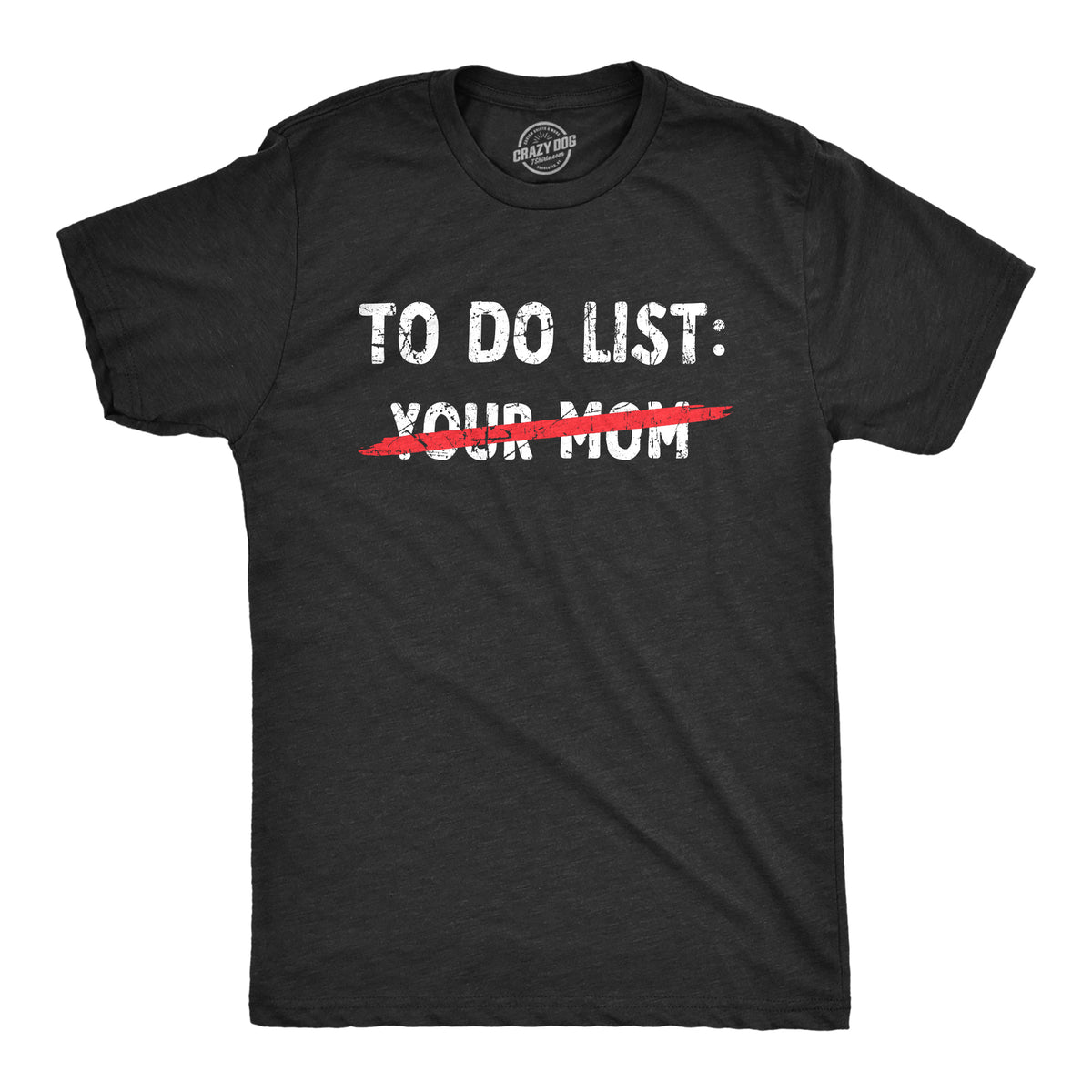 Funny Heather Black - TODO Your Mom To Do List Mens T Shirt Nerdy Sarcastic Tee