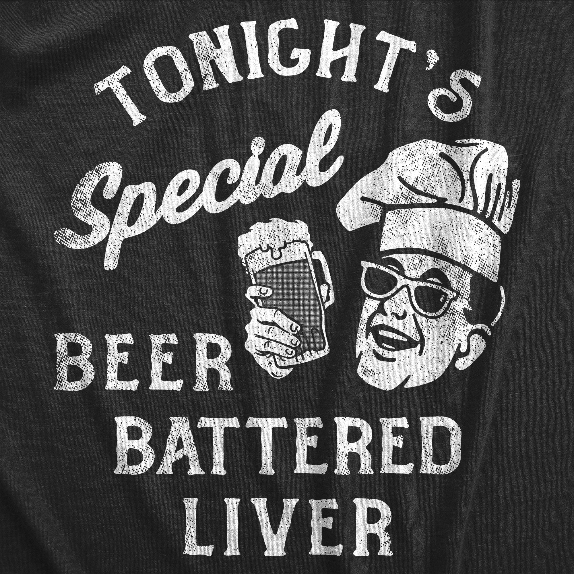 Funny Heather Black - LIVER Tonights Special Beer Battered Liver Mens T Shirt Nerdy Drinking Beer Food Tee