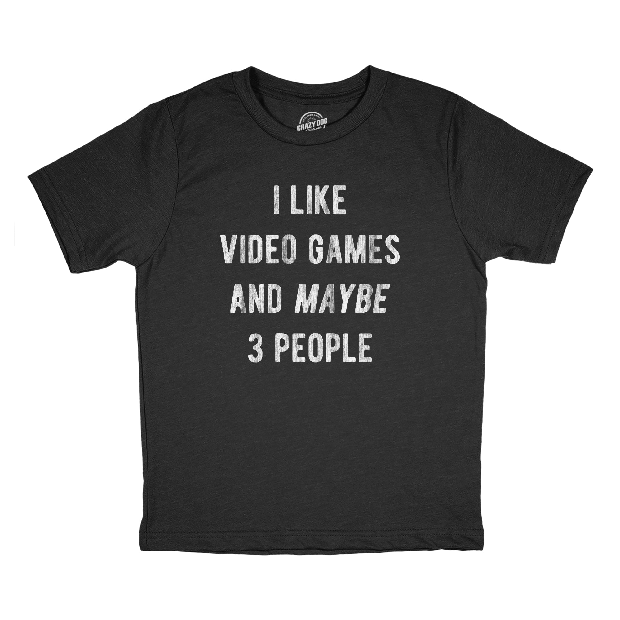 Funny Heather Black - GAMES I Like Video Games And Maybe 3 People Youth T Shirt Nerdy Video Games introvert Tee