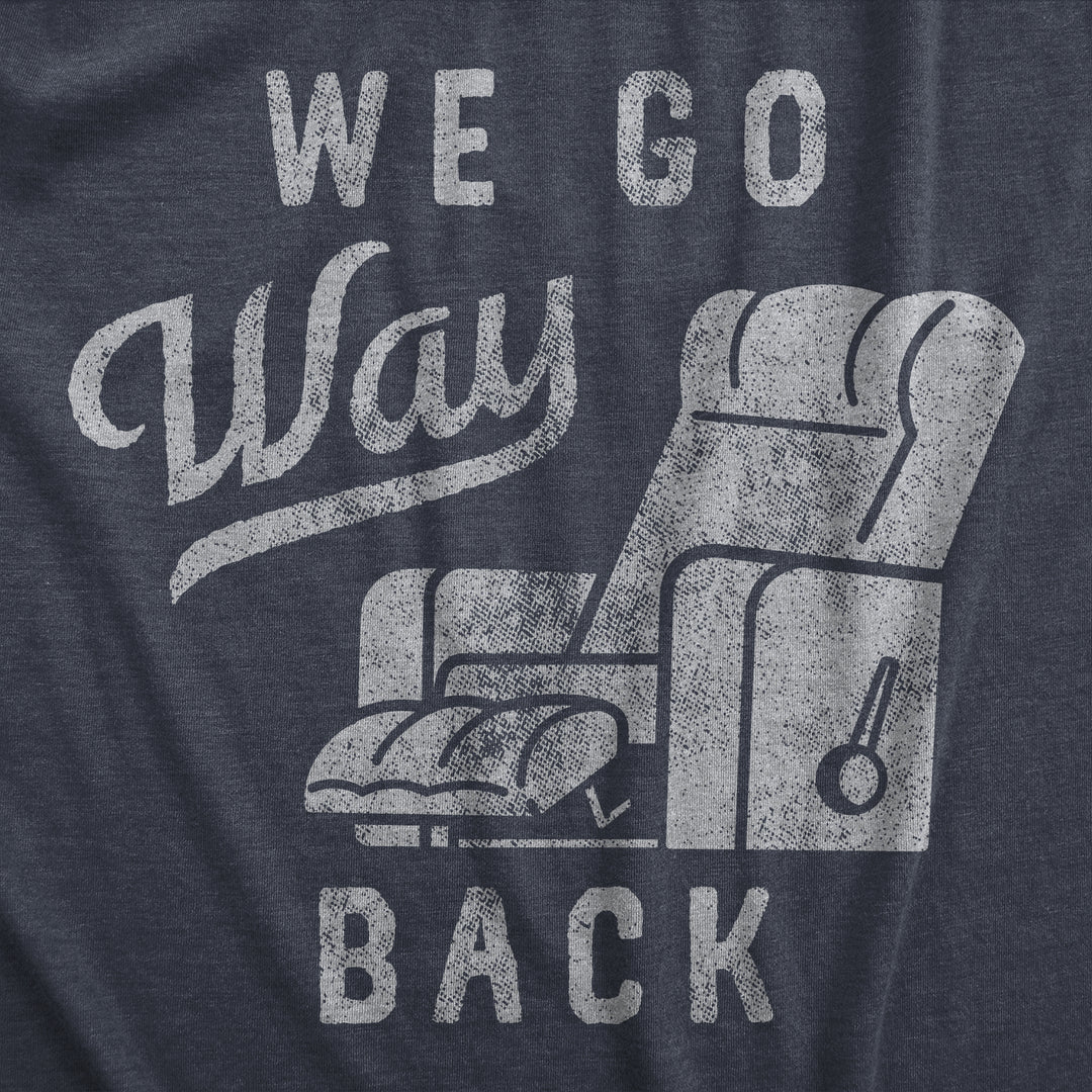 We Go Way Back Men's T Shirt
