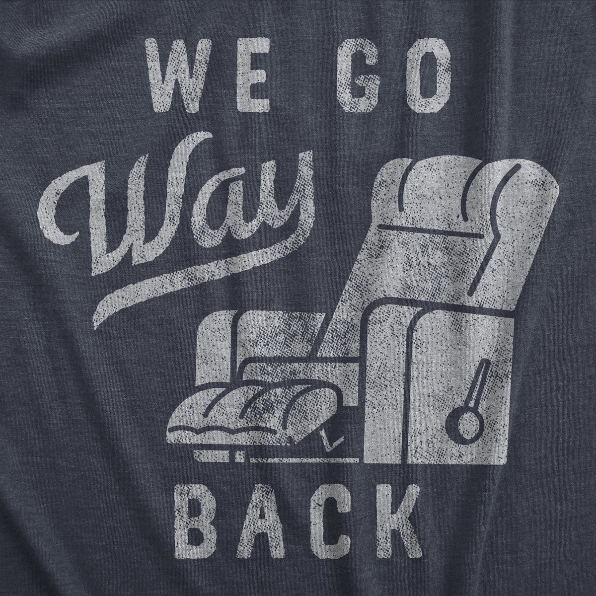 We Go Way Back Men&#39;s Tshirt