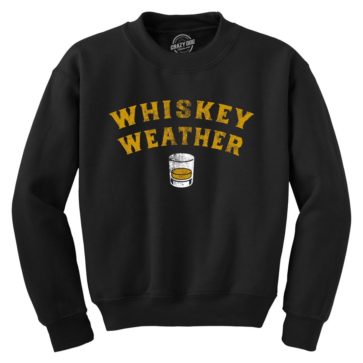 Funny Black - WHISKEY Whiskey Weather Sweatshirt Nerdy Liquor Drinking Tee