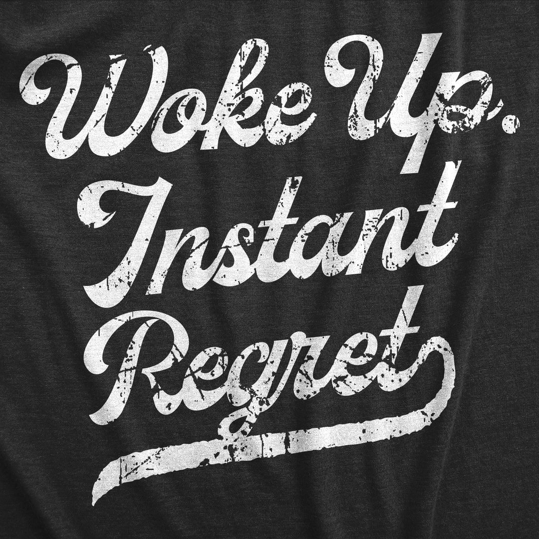 Woke Up Instant Regret Men's T Shirt