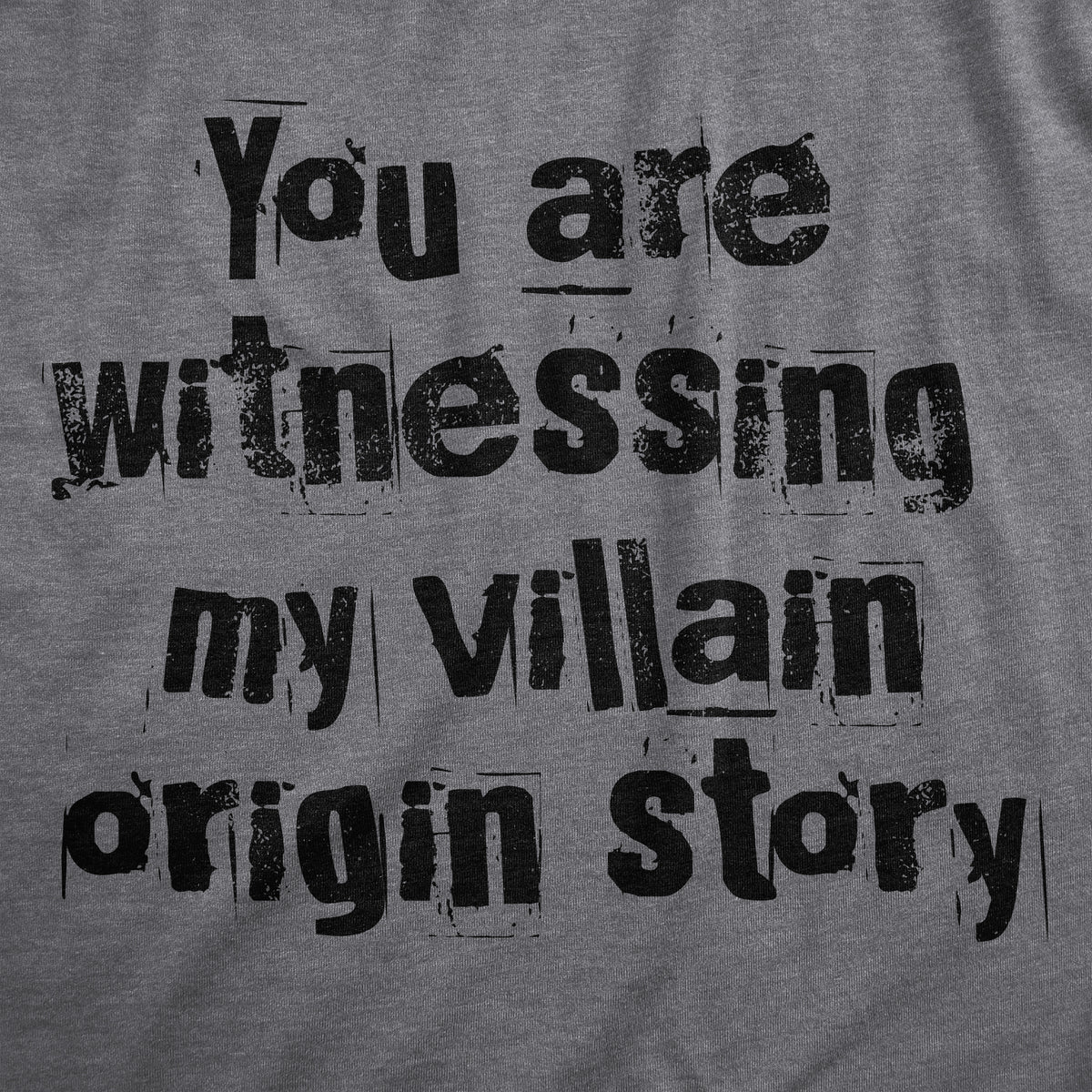 You Are Witnessing My Villain Origin Story Men&#39;s T Shirt