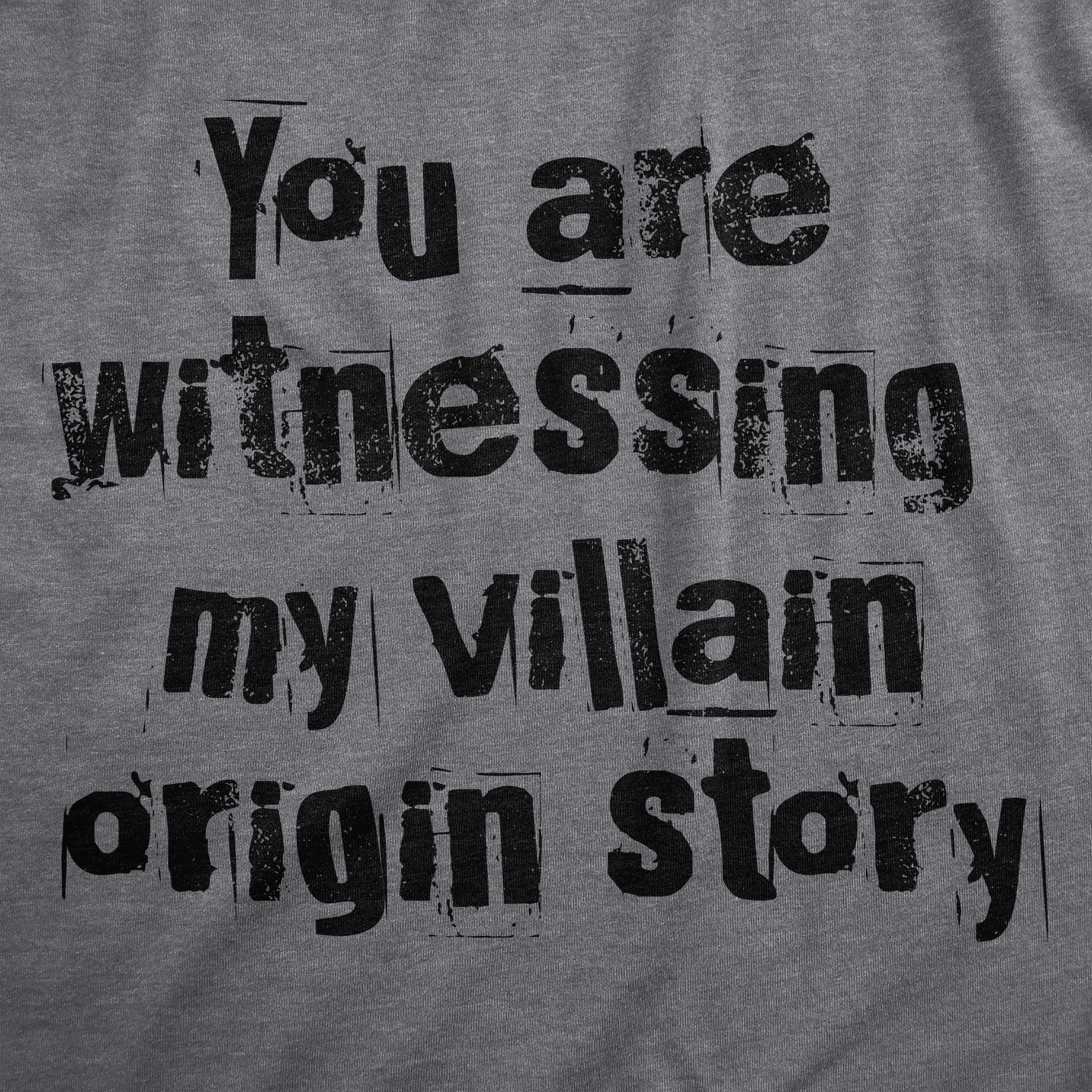Funny Dark Heather Grey - VILLAIN You Are Witnessing My Villain Origin Story Mens T Shirt Nerdy Sarcastic Tee