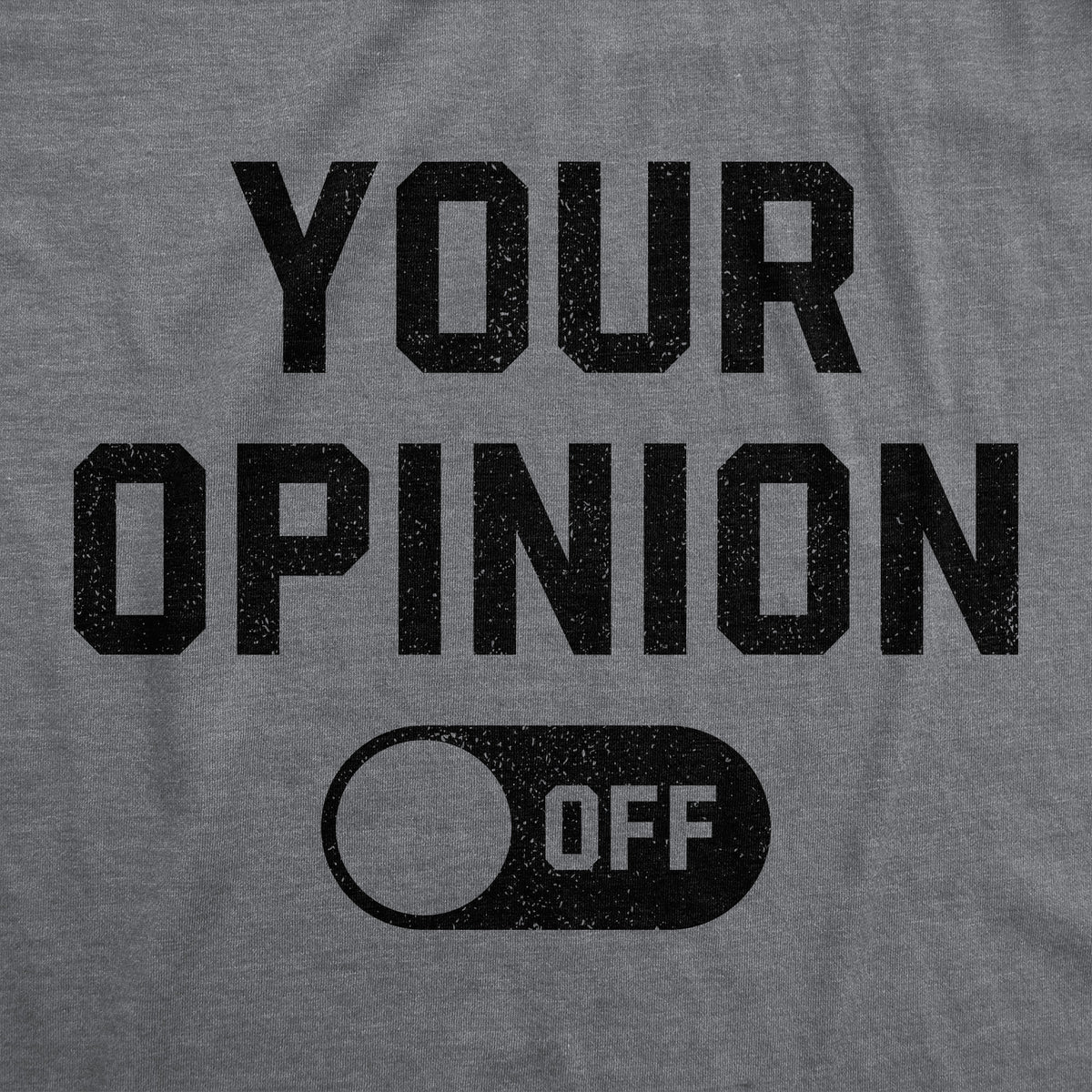 Your Opinion Off Men&#39;s Tshirt