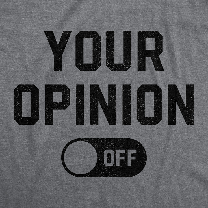 Your Opinion Off Women's T Shirt