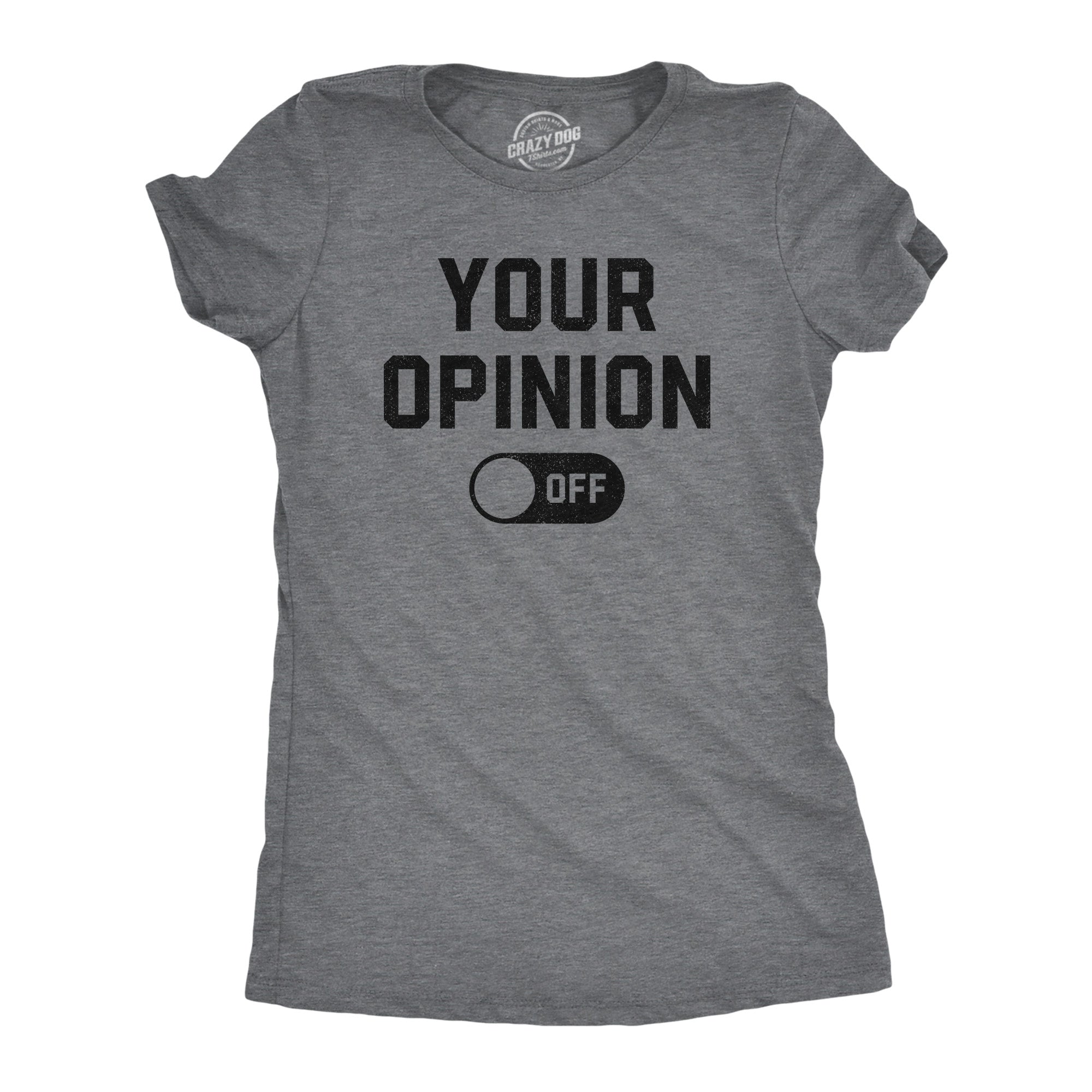 Funny Dark Heather Grey - OPINION Your Opinion Off Womens T Shirt Nerdy Sarcastic Tee