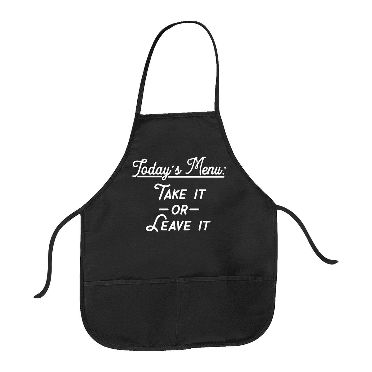Today&#39;s Menu: Take It Or Leave It Cookout Apron  -  Crazy Dog T-Shirts
