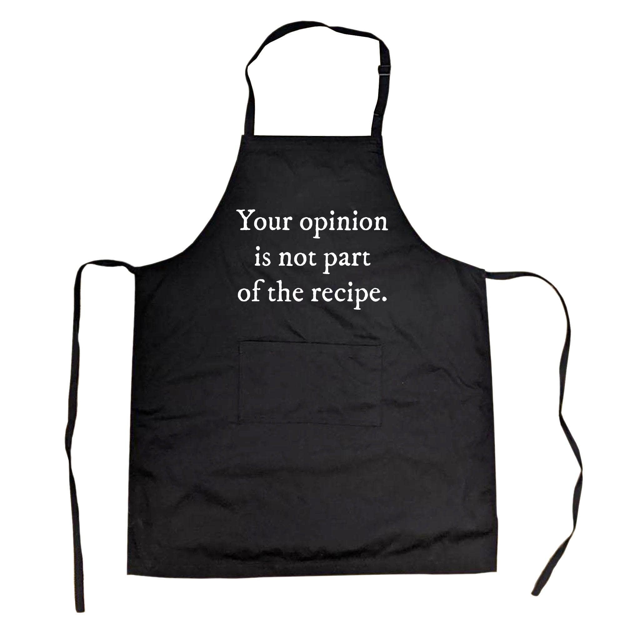 Your Opinion Is Not Part Of The Recipe Cookout Apron  -  Crazy Dog T-Shirts